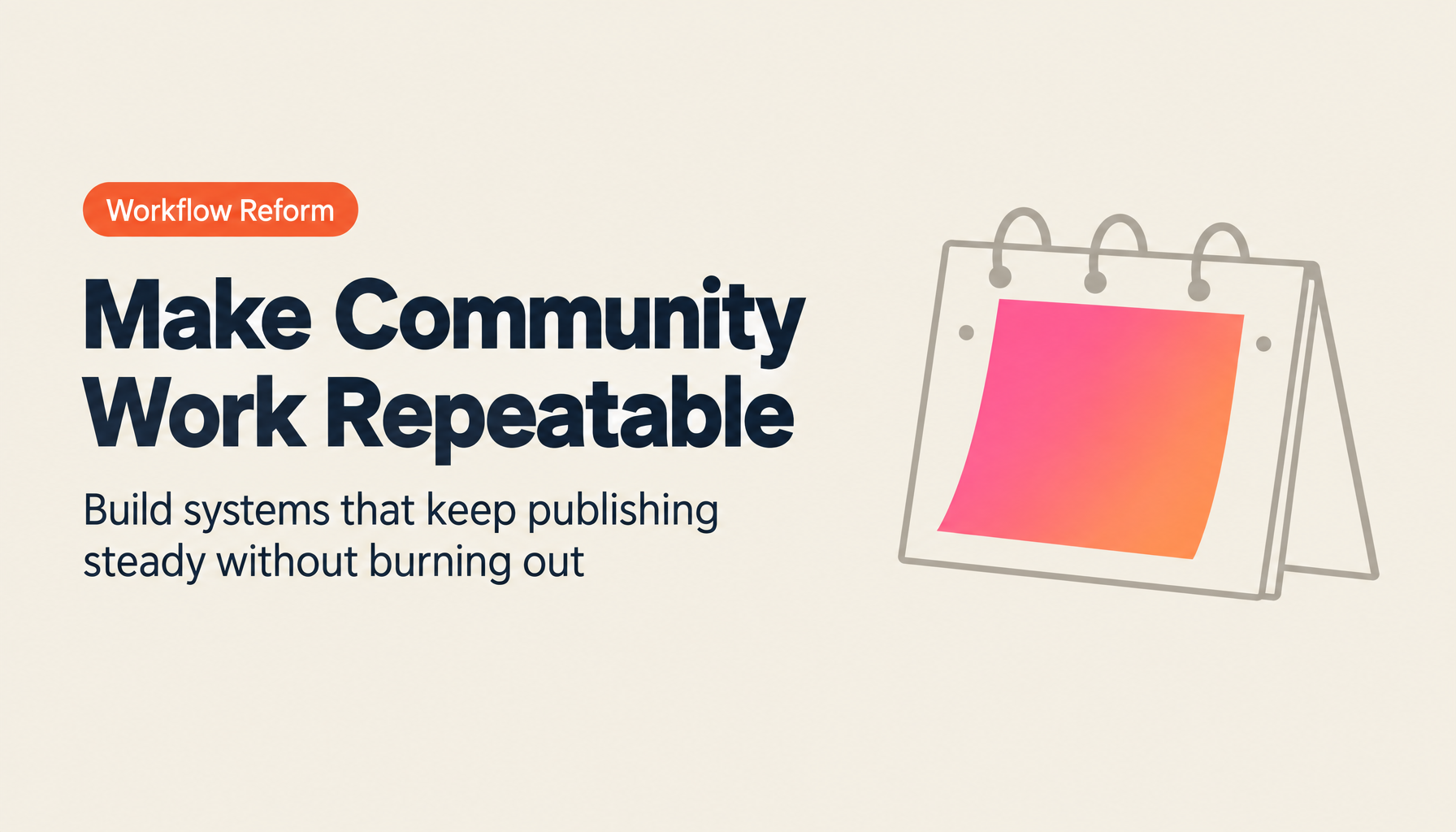 Community Manager Workflow Reform: Building Systems for Efficiency and Consistent Content