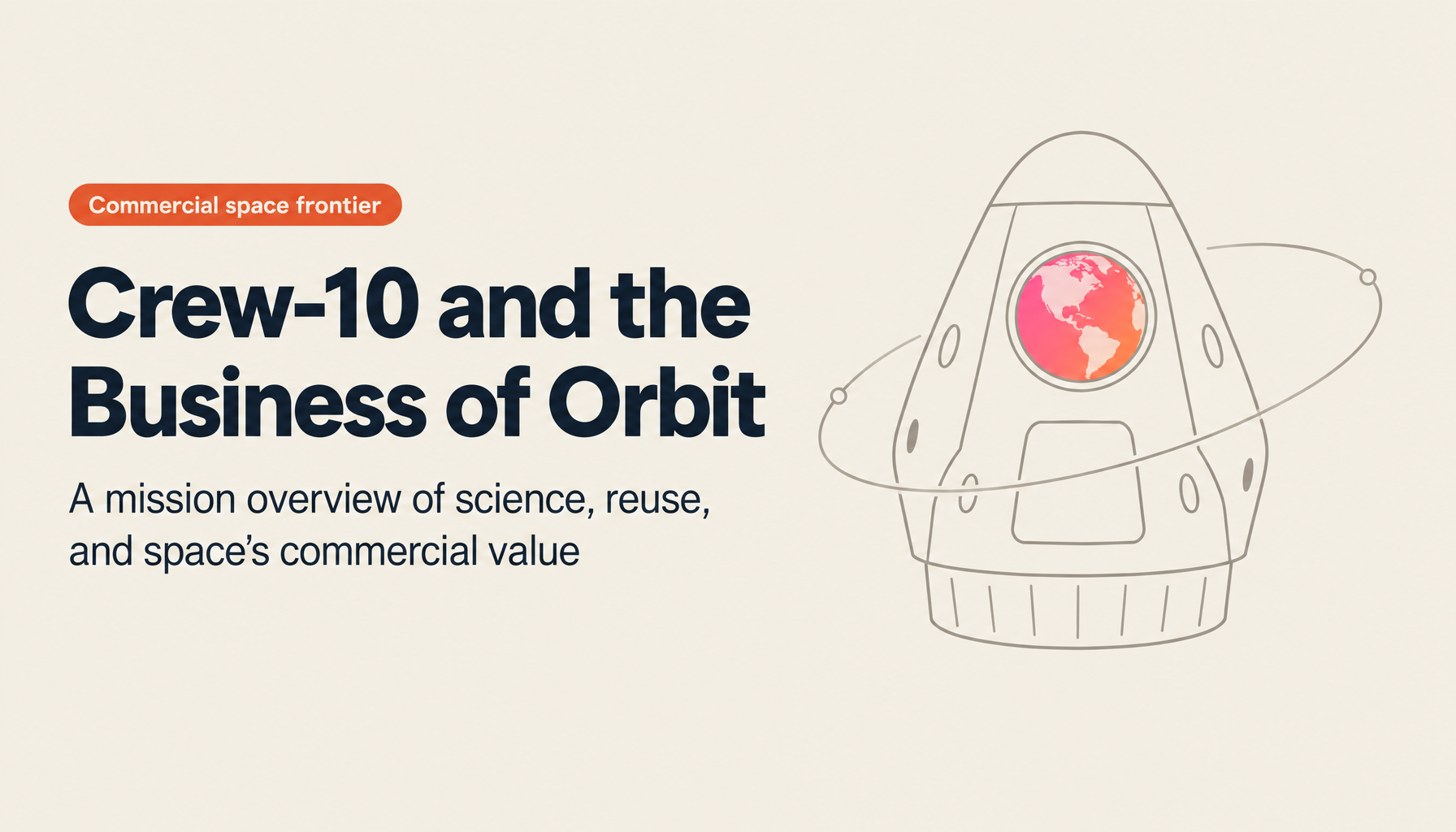 SpaceX Crew-10 Complete Guide — Mission Overview, Science Experiments, and the Business Impact of Commercial Space