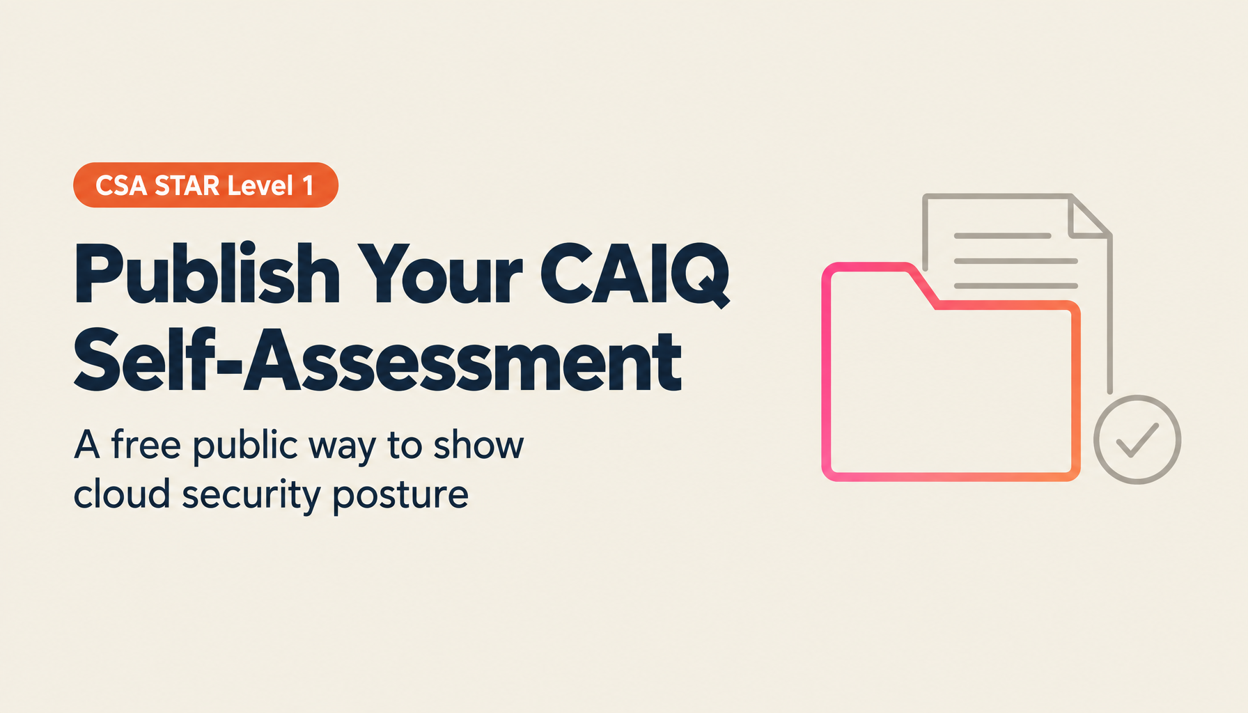 CSA STAR Level 1 Primer: Publishing a CAIQ Self-Assessment for Market Transparency