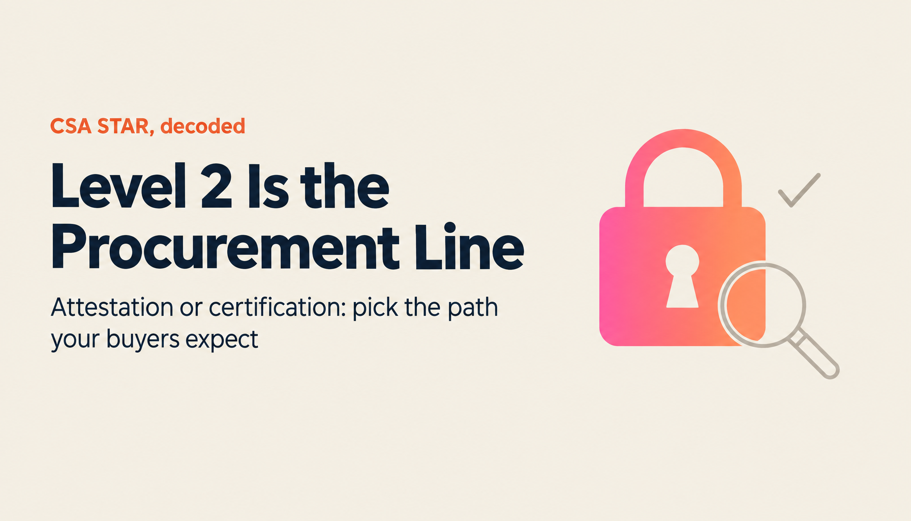 CSA STAR Level 2 Third-Party Audit Guide: Attestation vs Certification