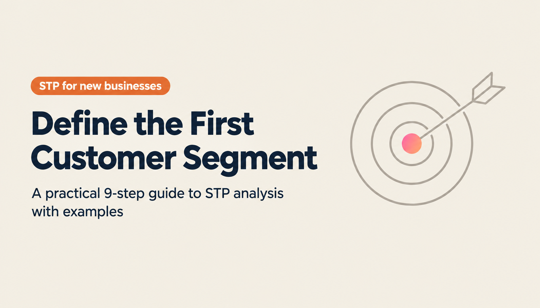 How to Define Customer Segments｜A 9-Step Guide to STP Analysis (With Worked Examples)