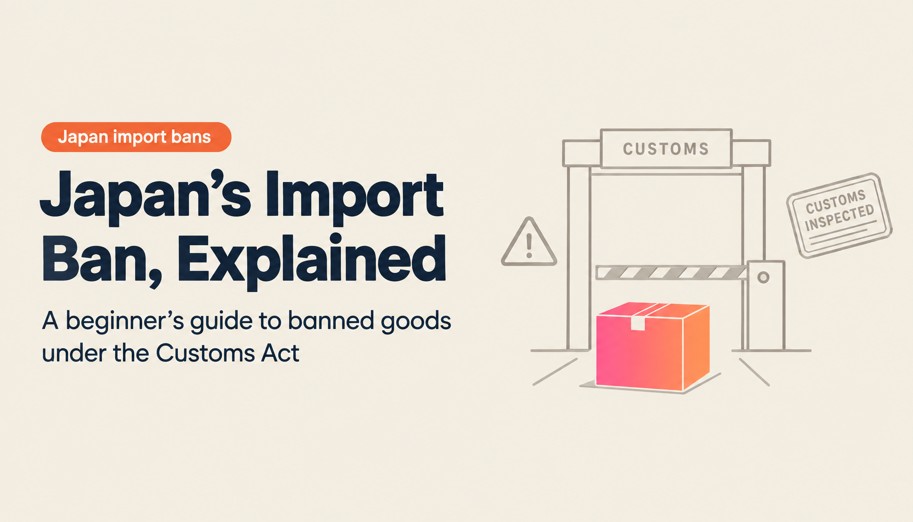 What Are "Goods Prohibited from Import" Under Japan's Customs Act? A Beginner's Guide to Article 69-11 and Its Penalties [2026 Edition]