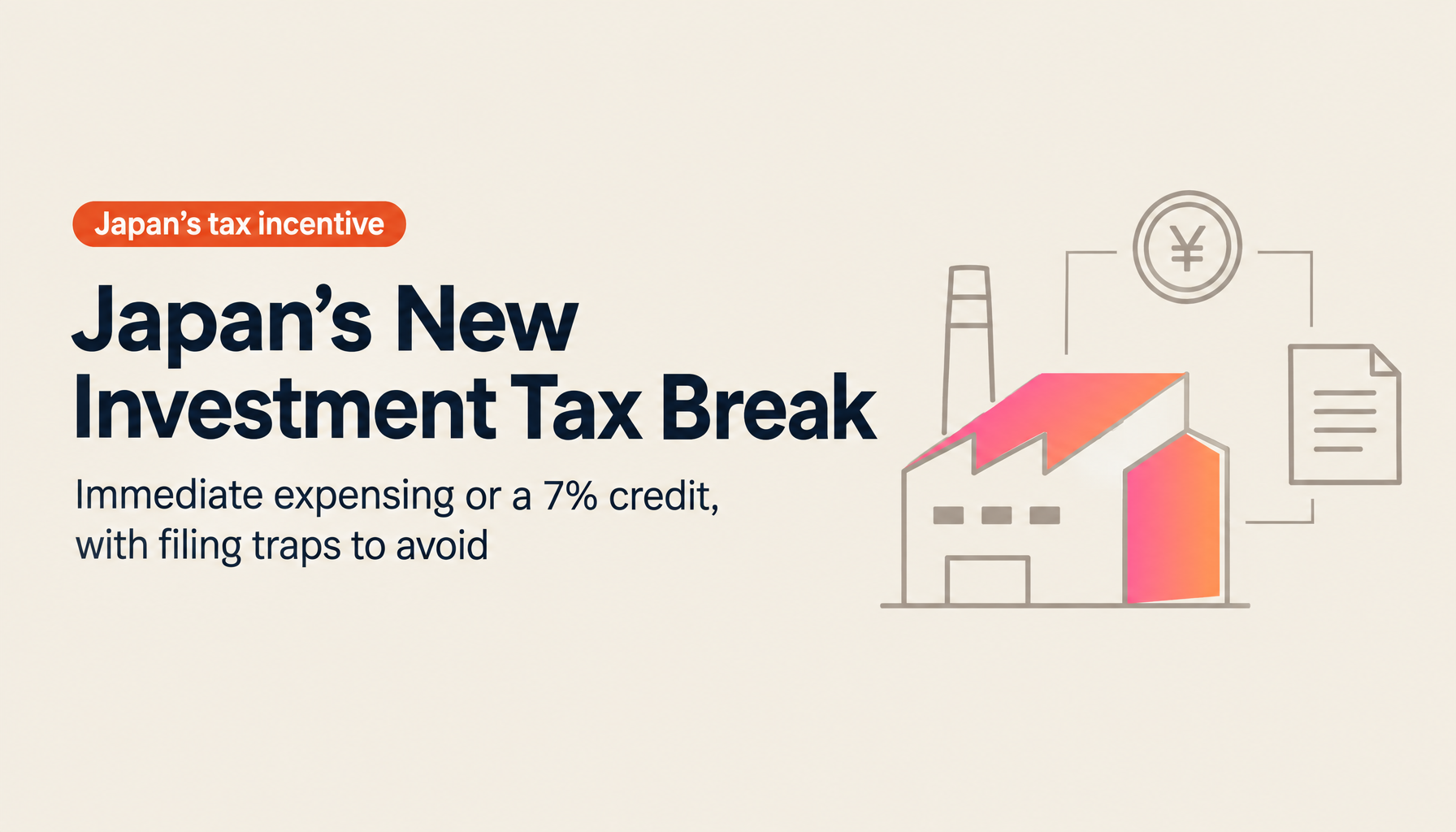 Japan's new large-scale investment tax incentive: immediate expensing or a 7% credit, and how to actually apply