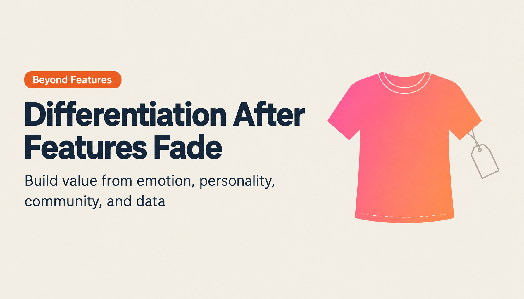 A Differentiation Strategy for the Age When Features No Longer Set You Apart｜Emotion, Personality, Worldview, and Community