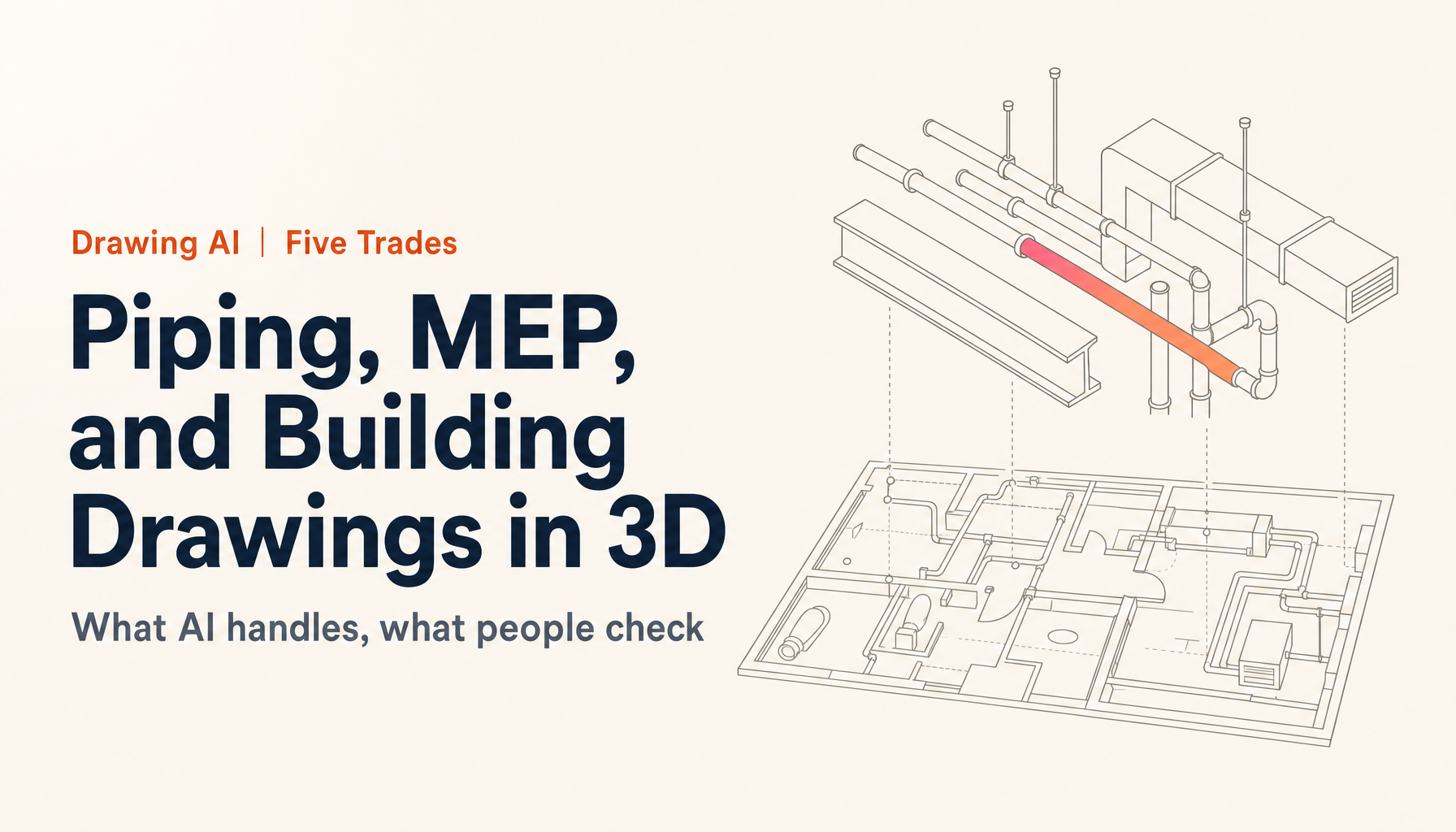 Converting Piping, MEP, and Building Drawings to 3D with AI: What to Delegate by Trade