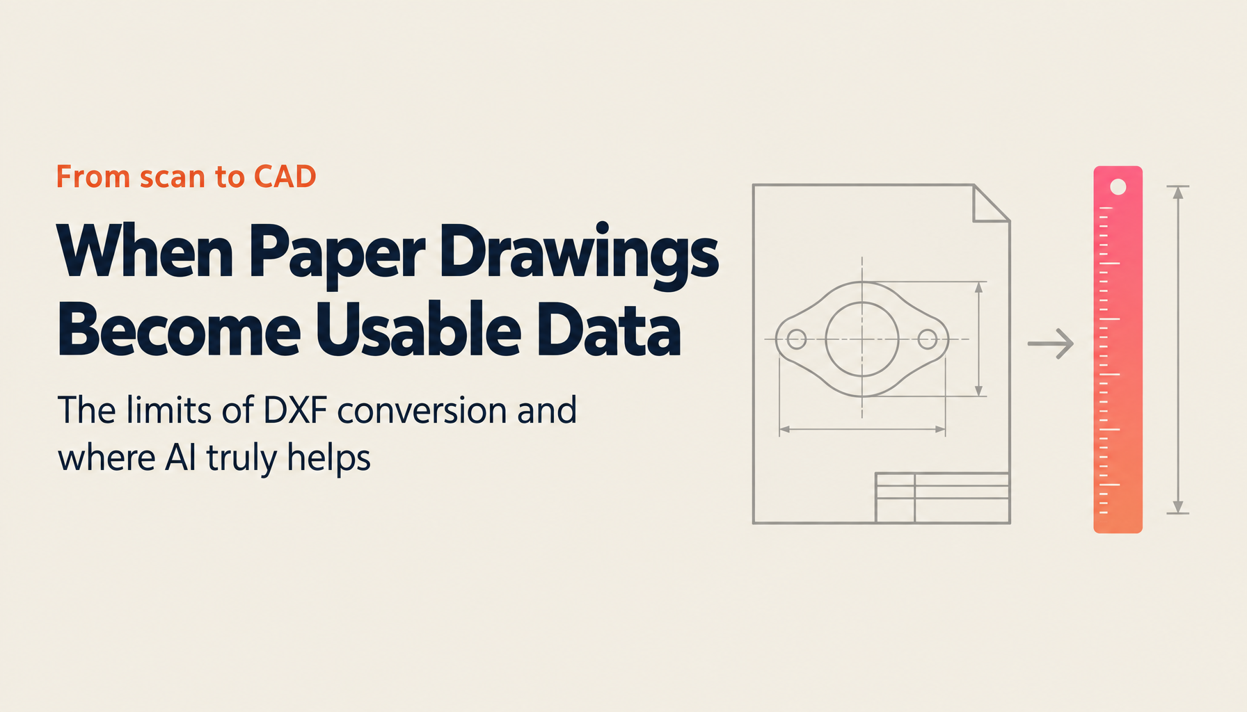 Digitizing Paper Drawings and PDFs: How to Convert to DXF/CAD and Where AI Actually Helps