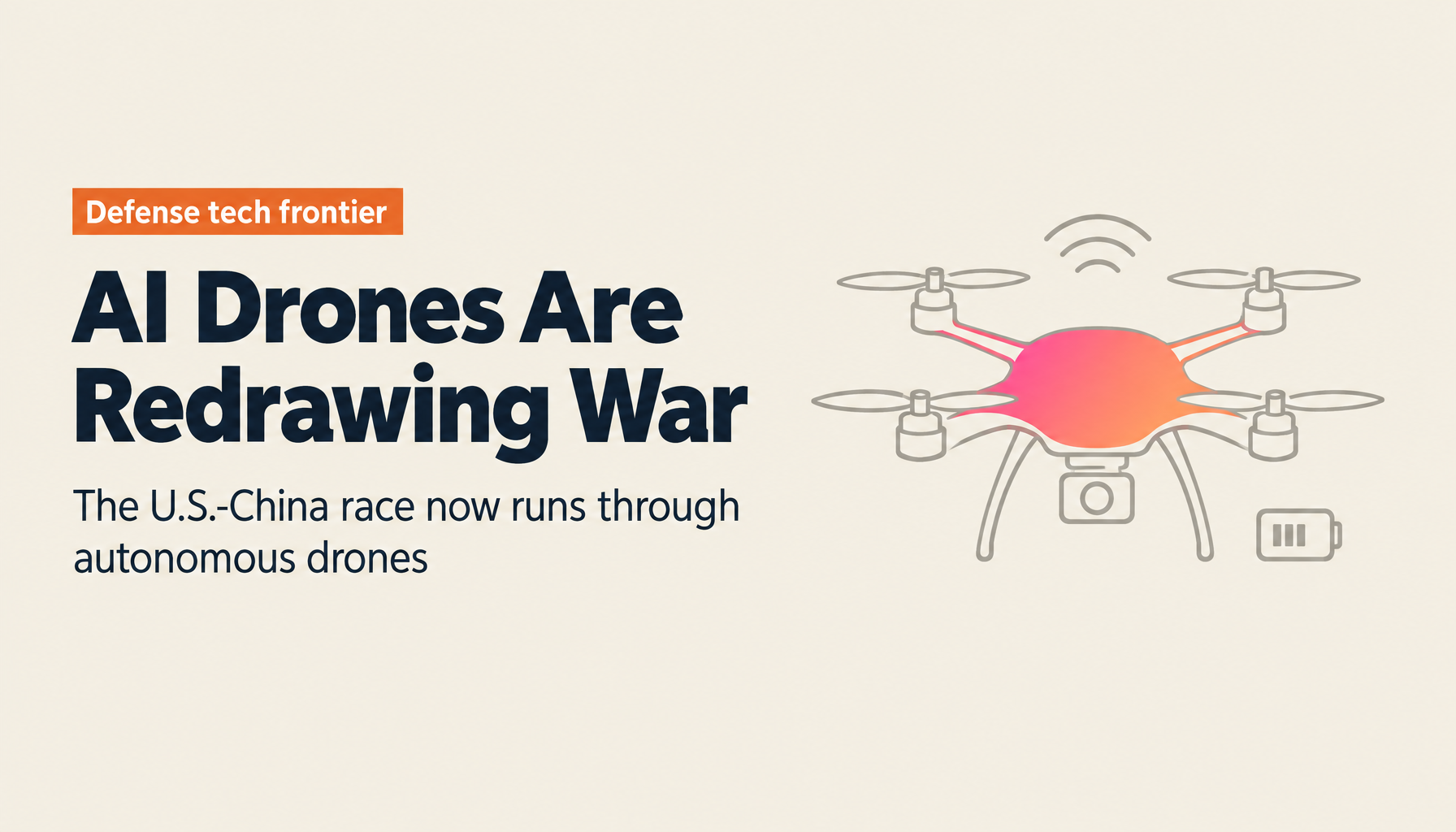AI Drones and the Future of War: The U.S.-China Tech Race and the Defense Tech Frontier