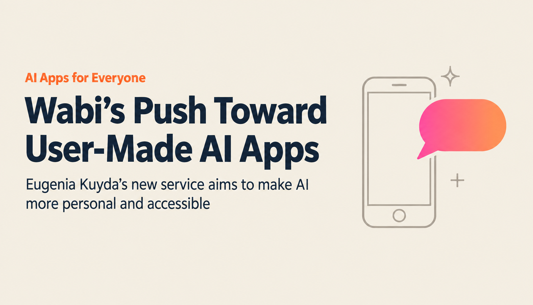 The Replika Founder on the Future of AI: The Era of 'AI Apps Anyone Can Build' that Wabi is Opening