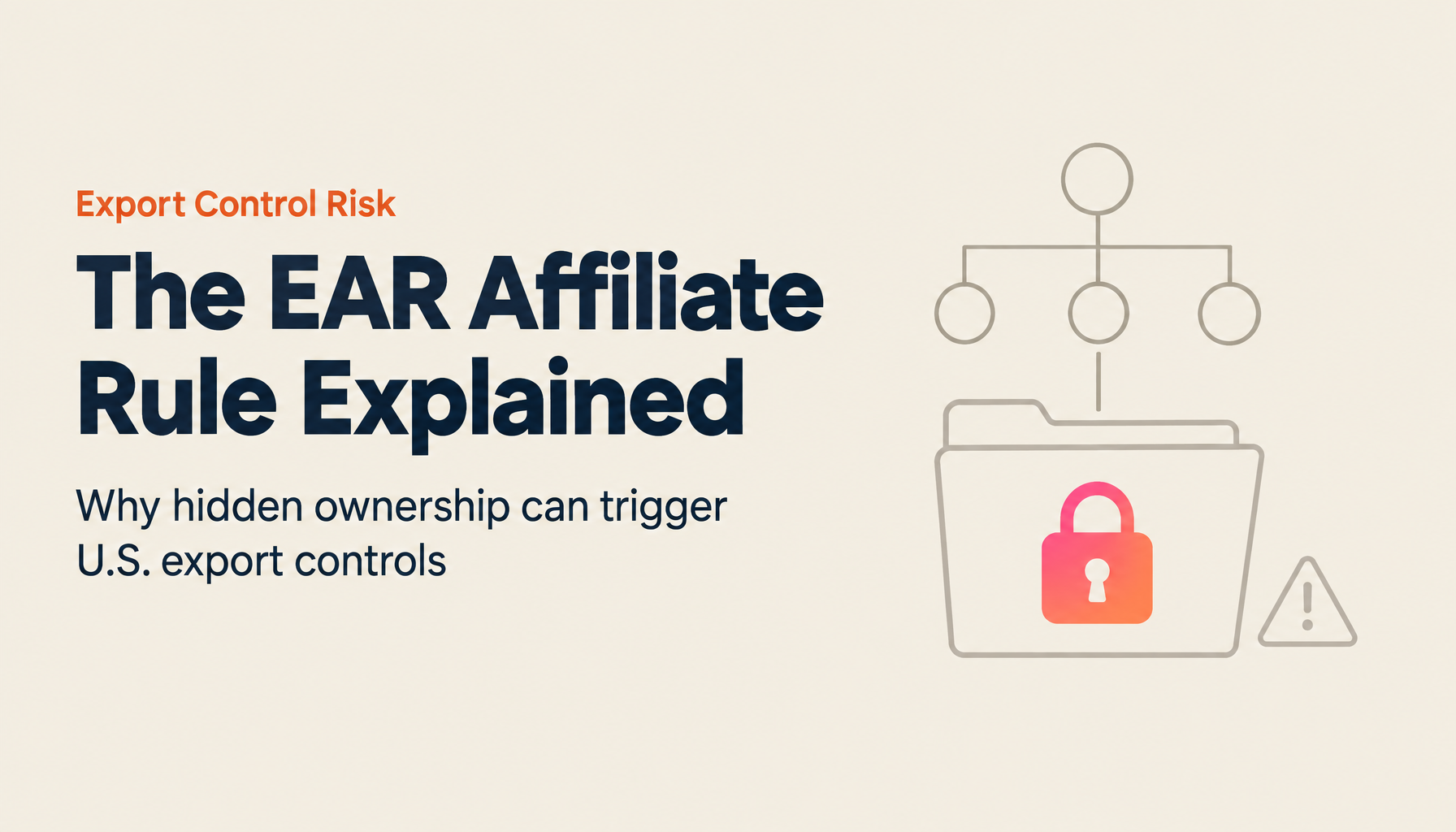 Your Company Could Be Destroyed Overnight — The Terrifying 'EAR Affiliate Rule' You Can't Afford to Ignore