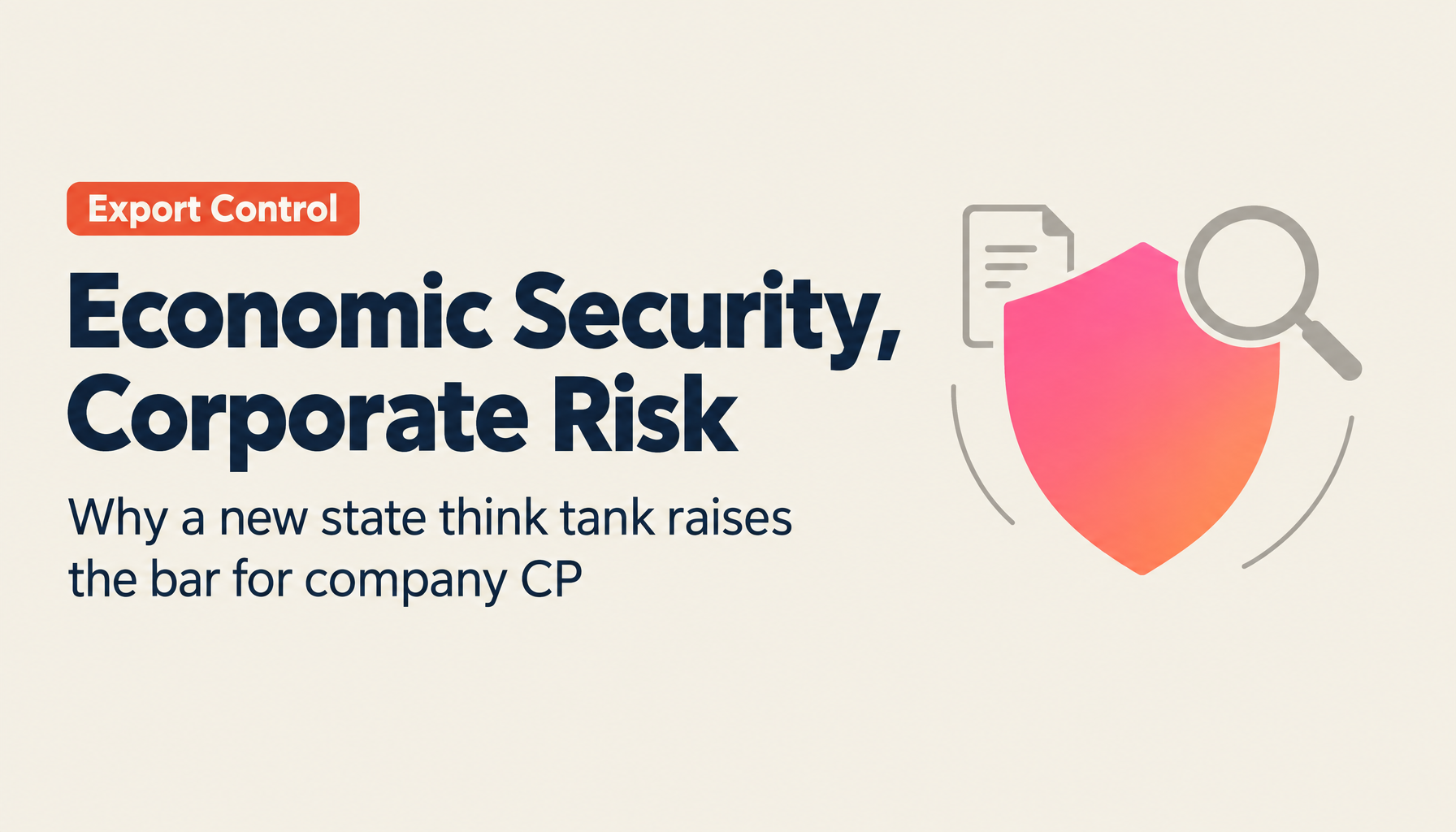 How the Economic Security Center Plan Will Reshape Corporate Export Control Governance in H2 2026
