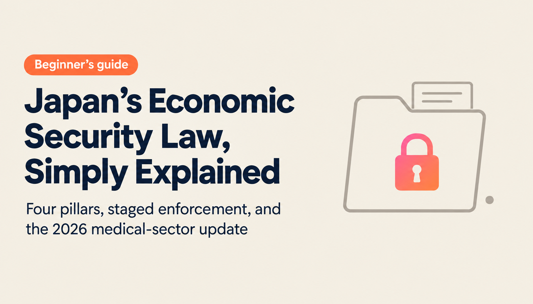 What Is Japan's Economic Security Promotion Act? The Four Pillars and 2026 Amendment, Explained for Beginners