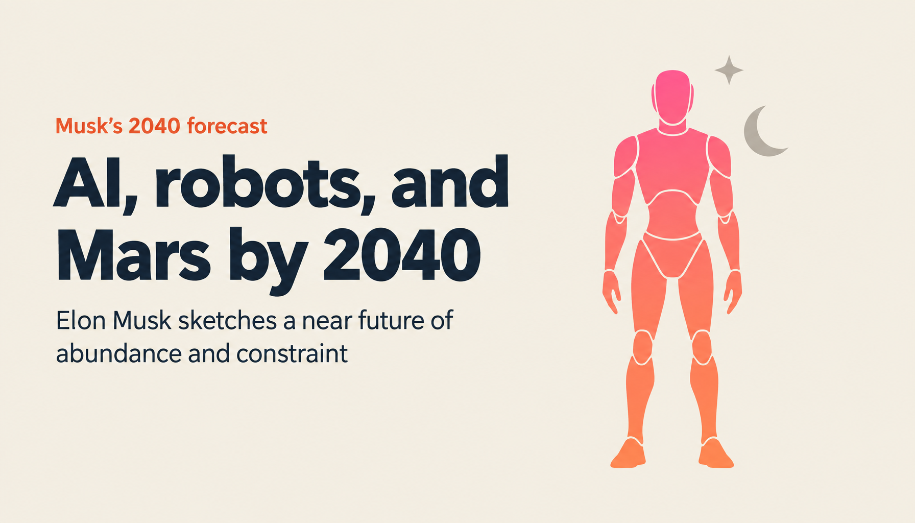 What 2040 Looks Like: Elon Musk's Predictions on AI, Robots, Mars, and the Post-Capitalist Economy