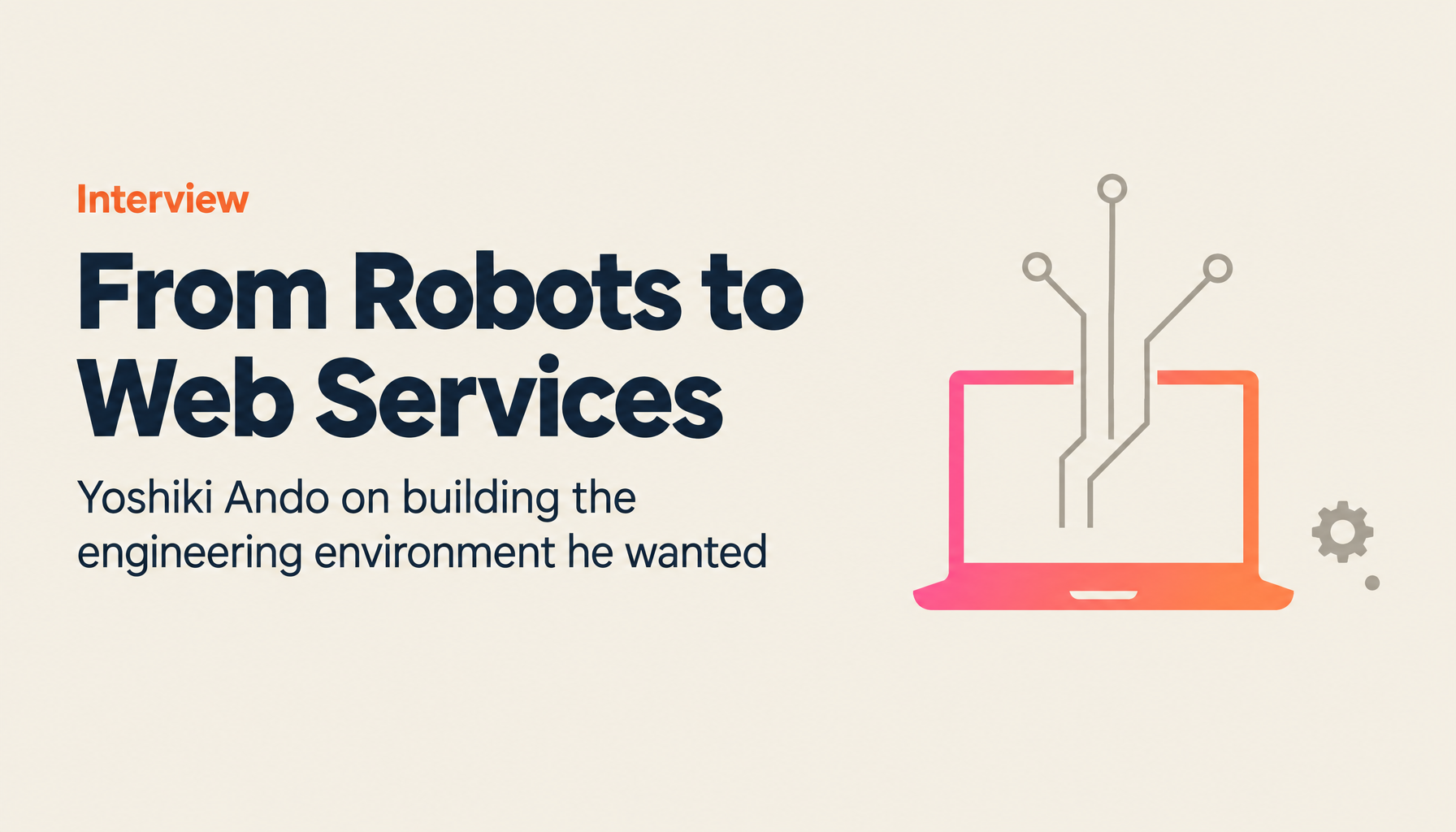 TIMEWELL Employee Interview Vol.2: Yoshiki Ando, From Robots to Web Services