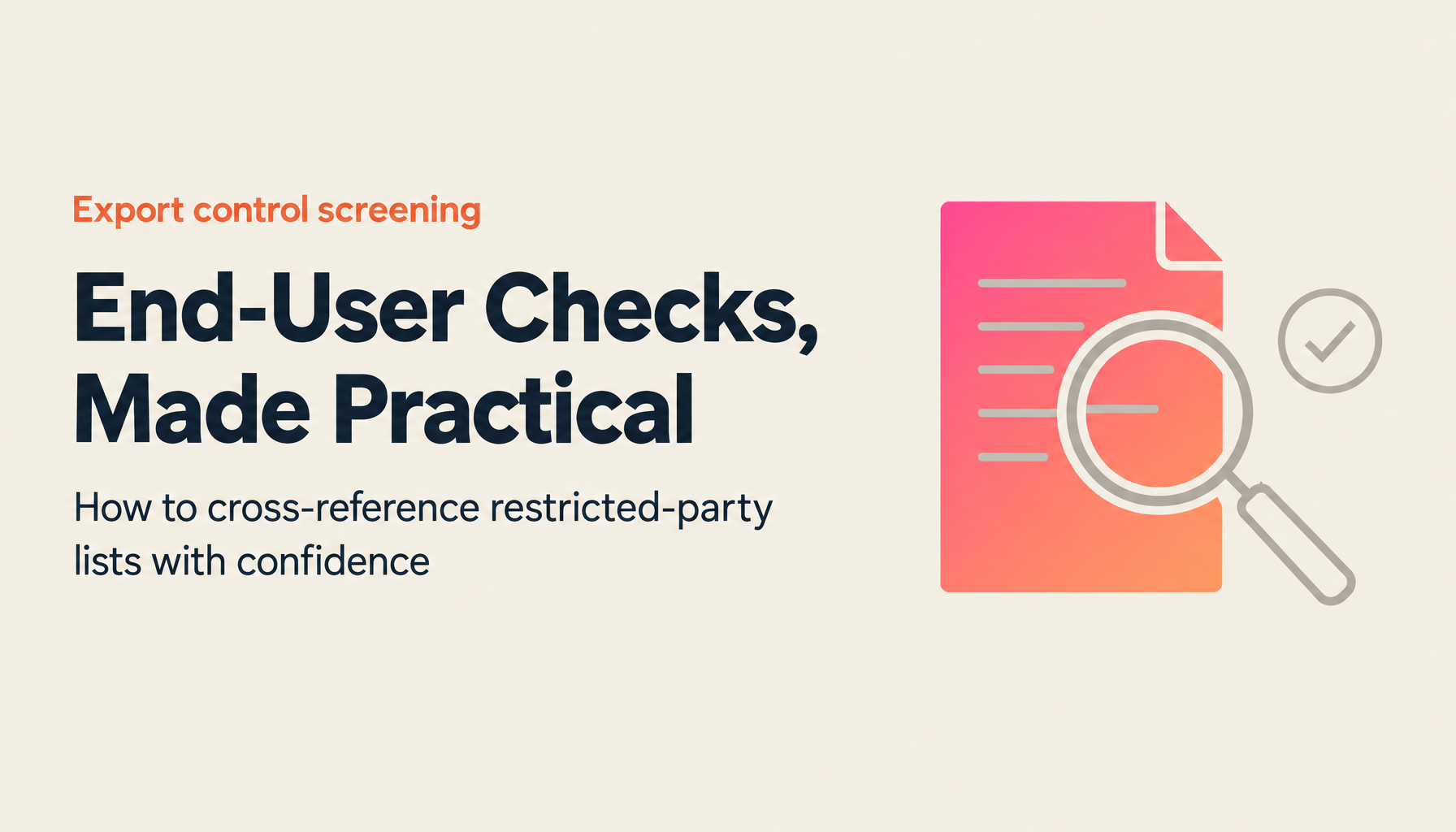 [2026 Edition] Customer Due Diligence (End-User Screening) in Practice — How to Cross-Reference the Foreign User List and Entity List