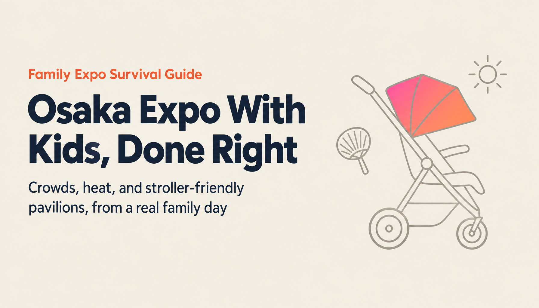 Osaka-Kansai Expo with Kids: A Complete Guide to Crowds, Heat, and the Best Pavilions for Families