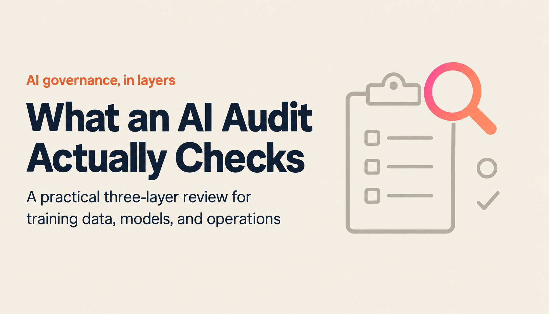 AI Audit in Practice｜A 3-Layer Review of Training Data, Models, and Operations with Implementation Steps [2026 Edition]