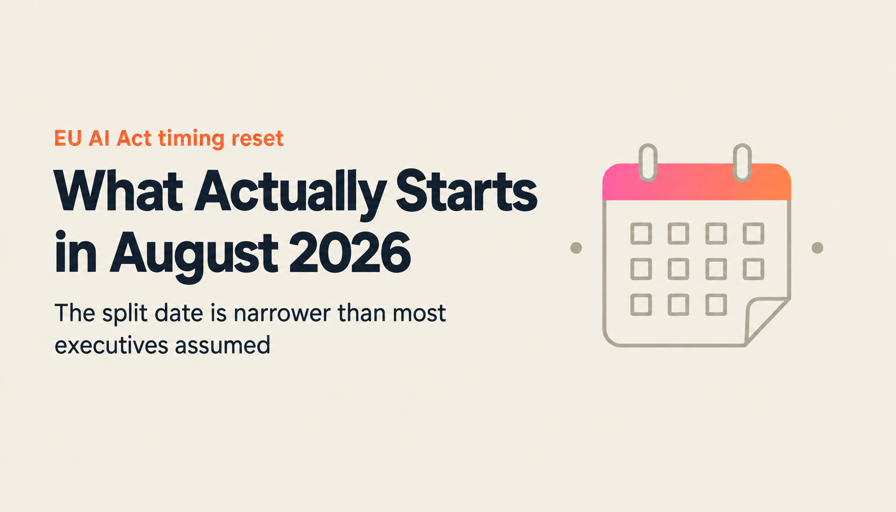 EU AI Act: What Actually Starts on 2 August 2026 — and Why High-Risk AI Now Lands in December 2027 and August 2028