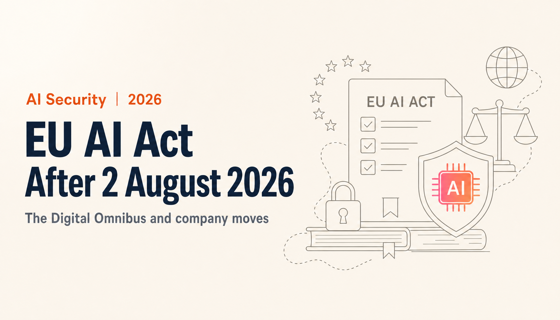 EU AI Act After 2 August 2026: The Digital Omnibus and How Companies Responded