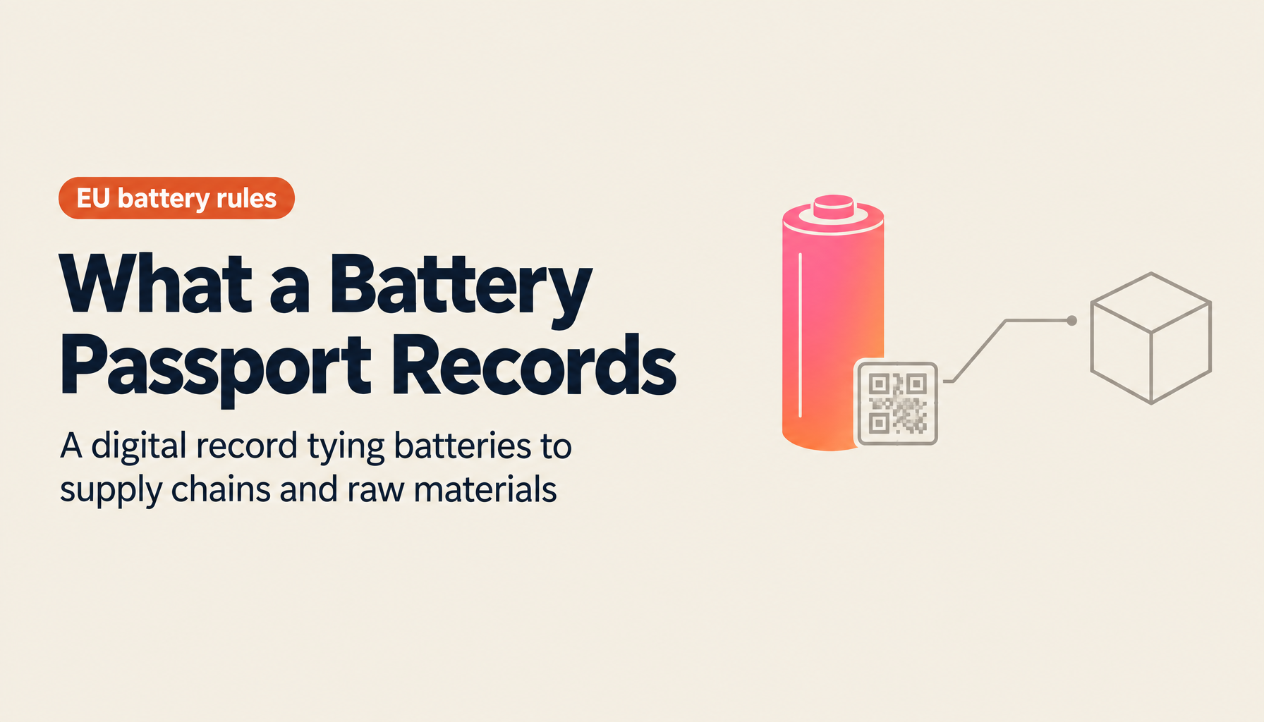 What Is a Battery Passport? The EU Battery Regulation Makes It Mandatory from 18 February 2027, Ushering In an Era of Tracing Suppliers Back to Raw Materials