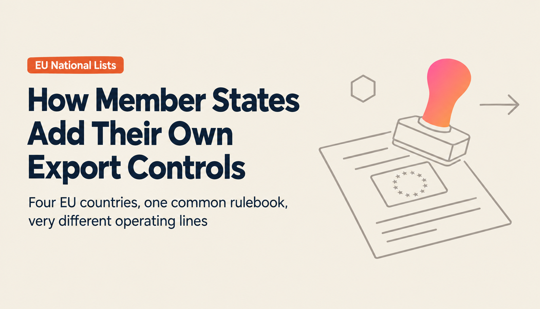Complete Guide: EU Member-State Autonomous Export Controls — National Lists and Operational Differences in the Netherlands, France, Spain, and Italy