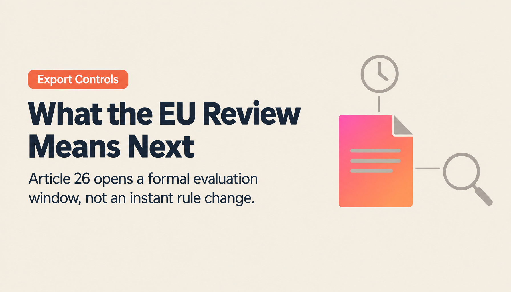 EU Dual-Use Regulation 2026–2028 Evaluation Explained: Article 26 and What Japanese Companies Should Prepare