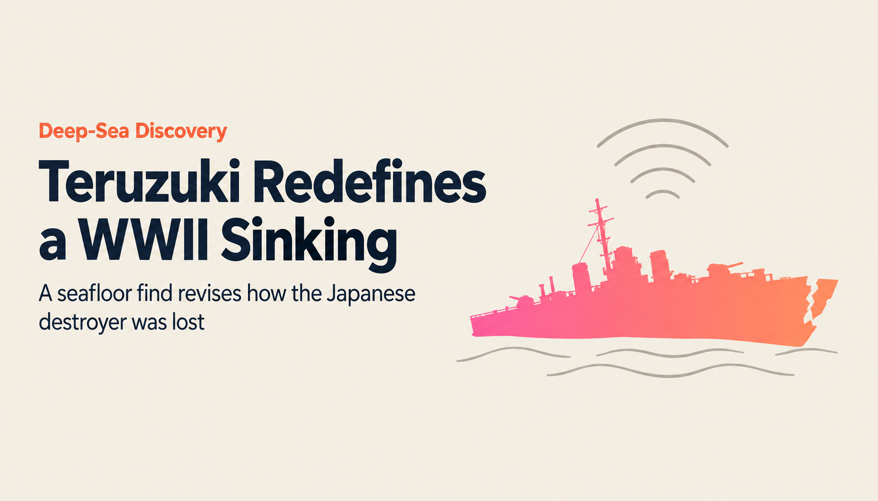 Discovered After 83 Years: The WWII Japanese Destroyer Teruzuki and What Deep-Sea Exploration Revealed