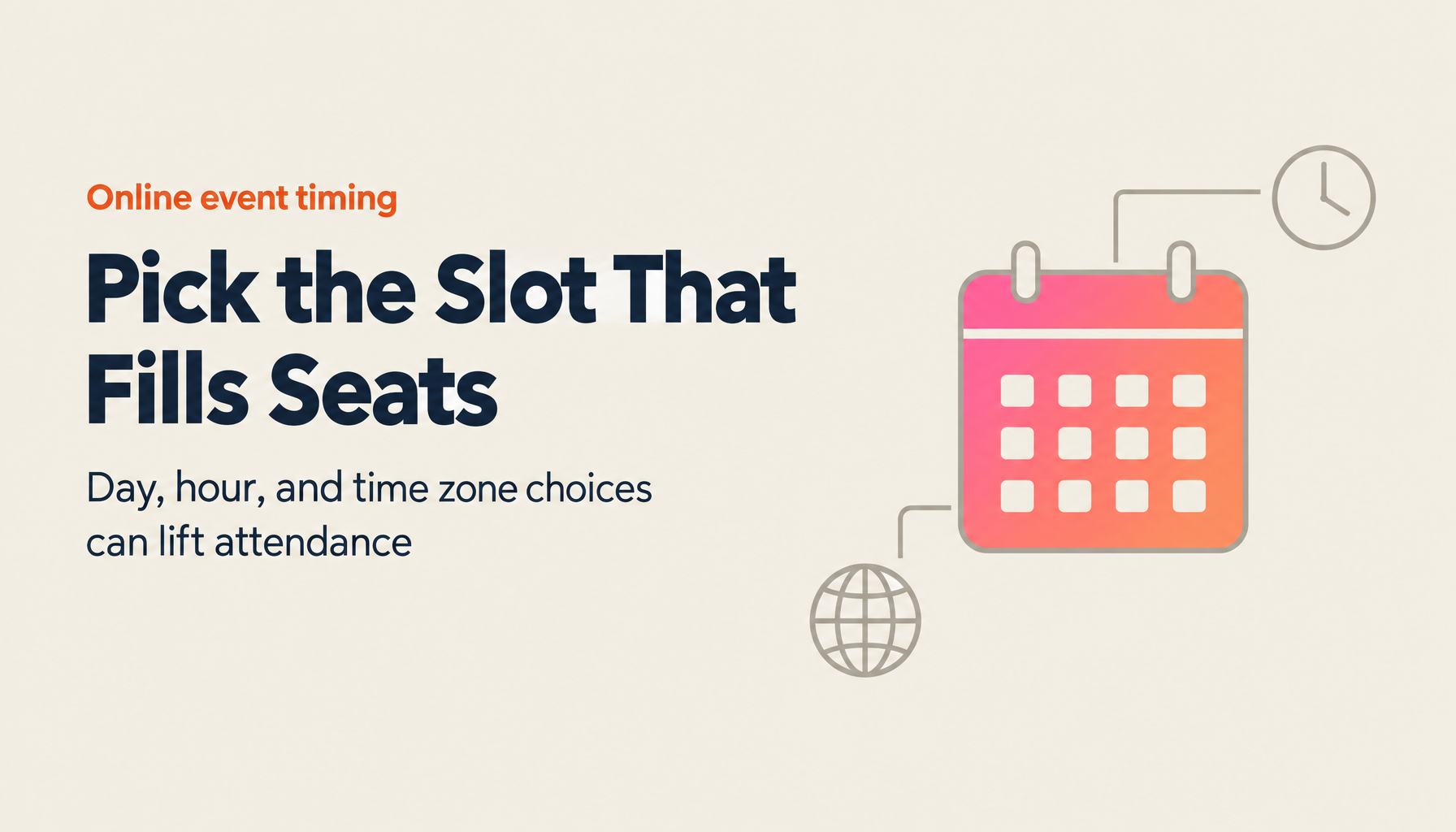 The Optimal Timing Guide for Online Events: How to Choose Day, Time, and Time Zone to Maximize Attendance