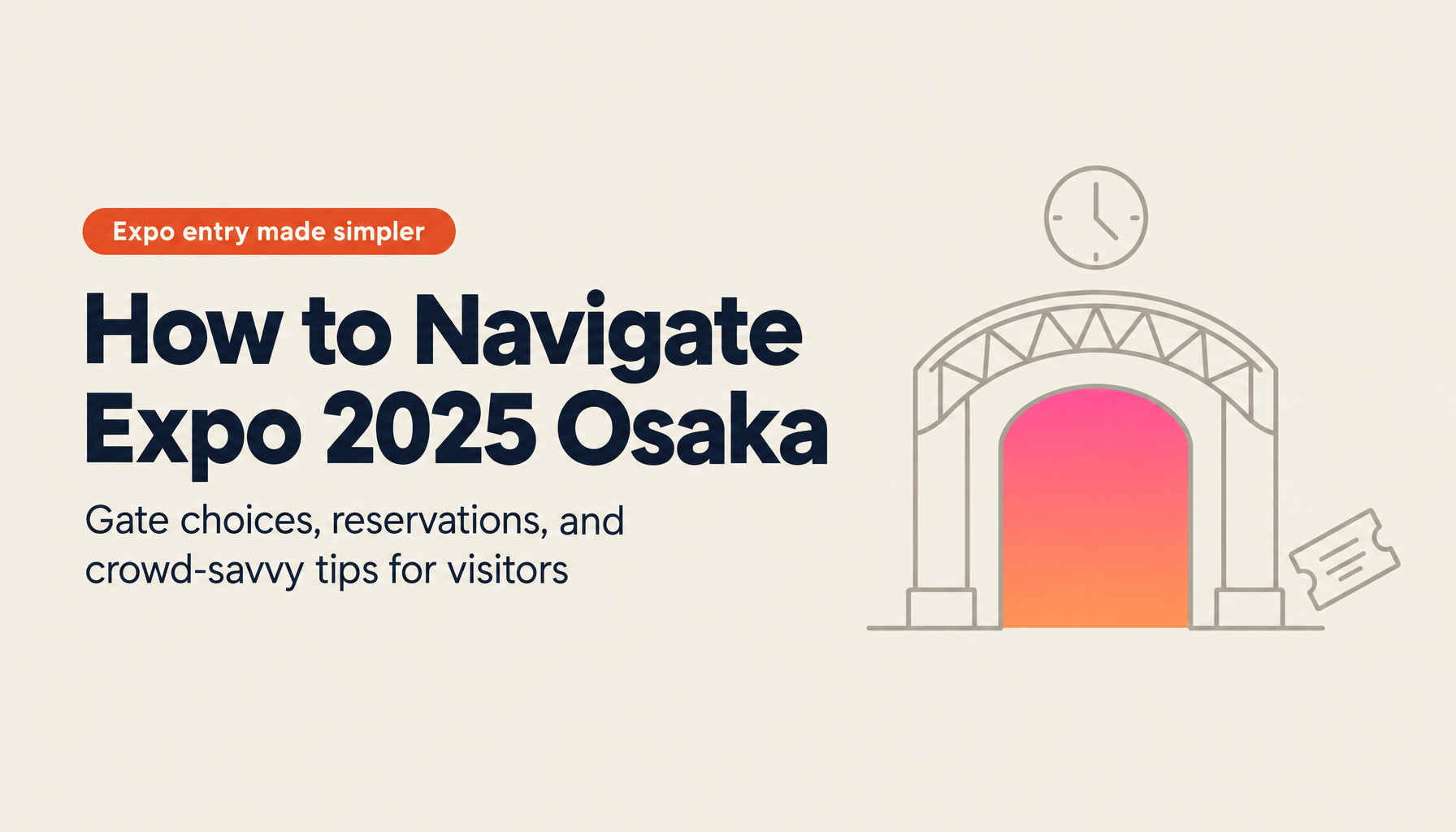 Expo 2025 Osaka Kansai Strategy Guide | Entry Gates, Pavilion Reservations, and Crowd Avoidance
