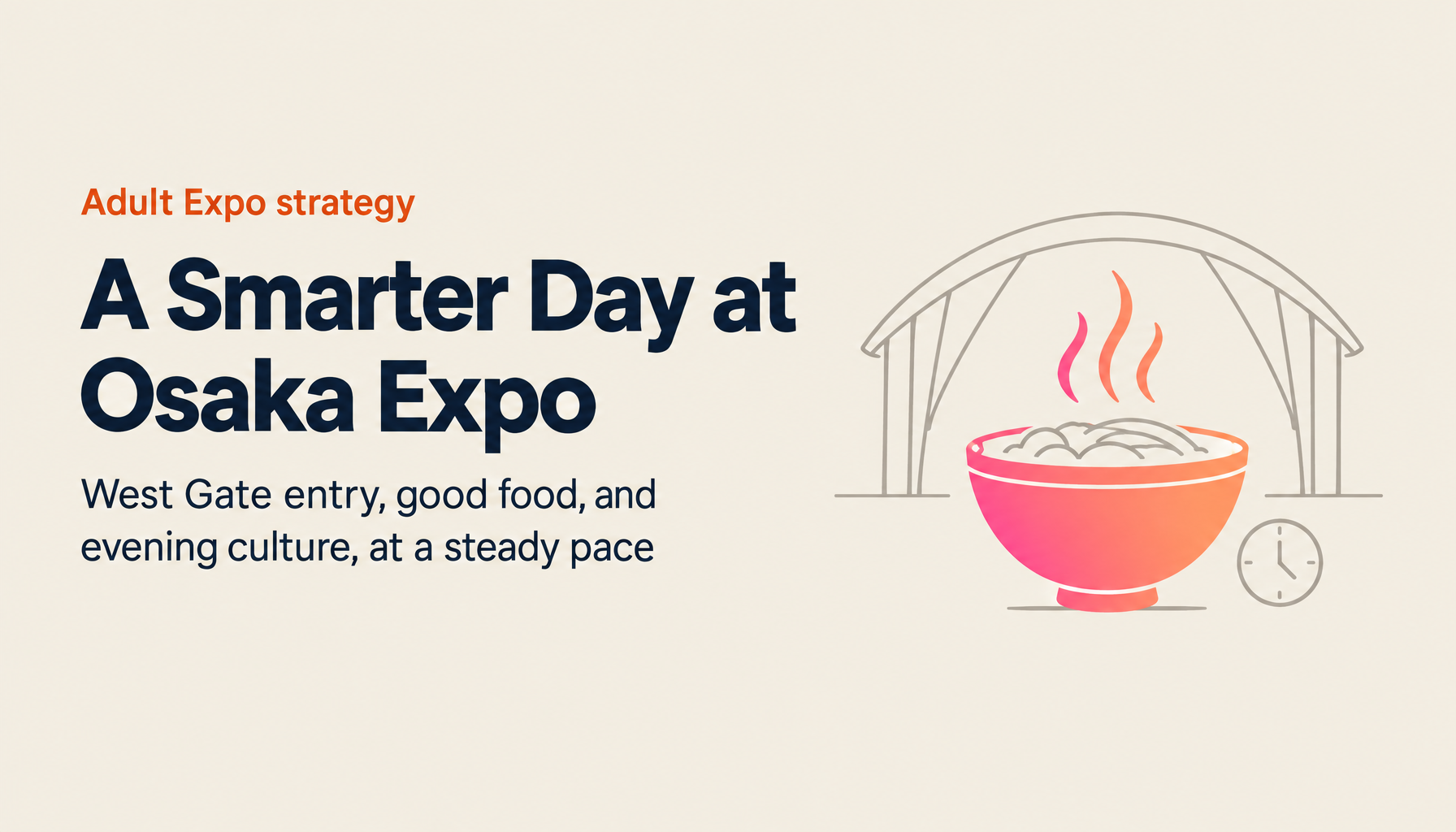 The Adult's Winning Expo Plan: Entering via West Gate, Eating Your Way Around the World, and Ending with Night Culture