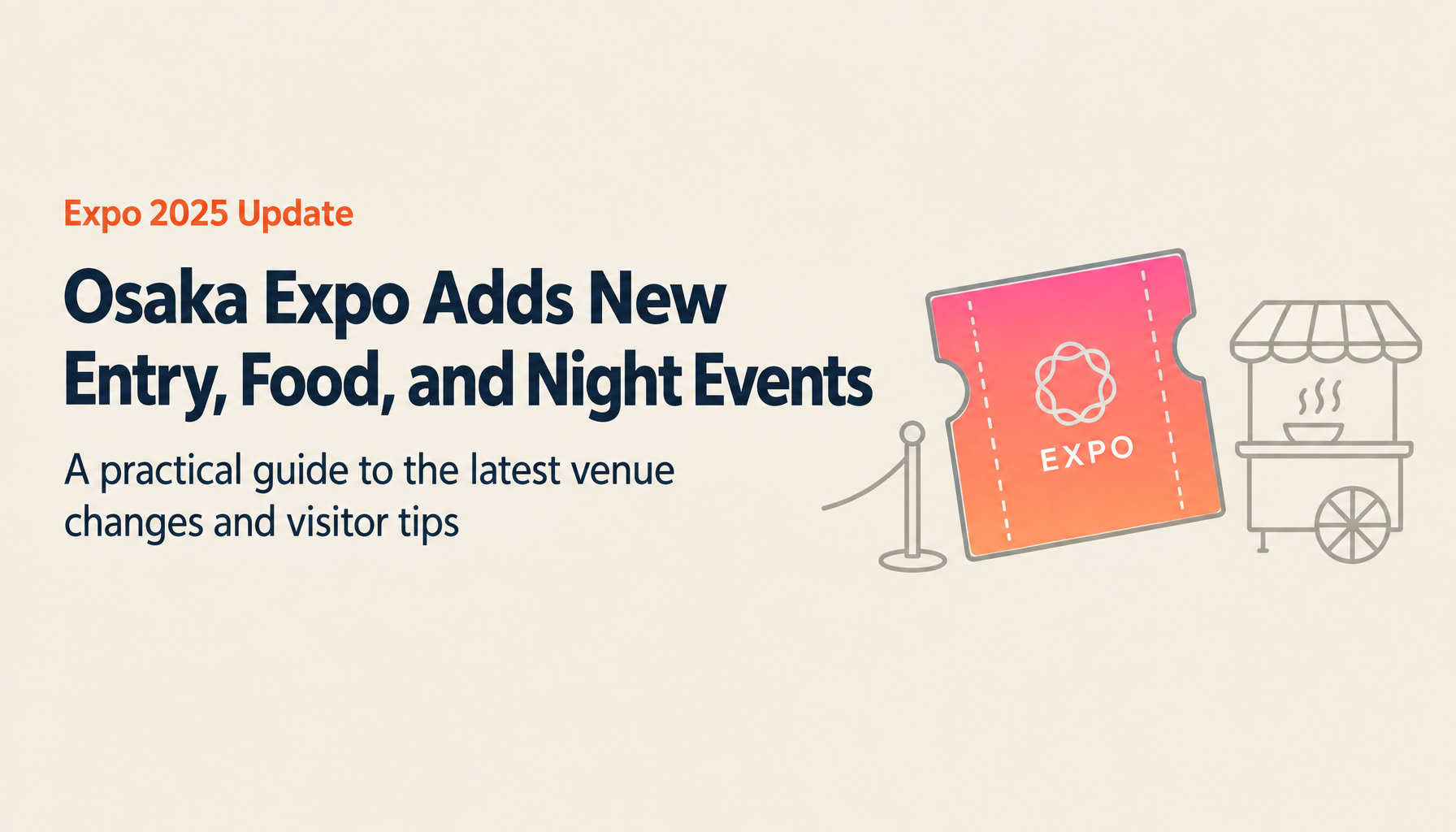 Osaka Expo 2025 Latest Updates: New Events, Ticket Changes, and Food Finds