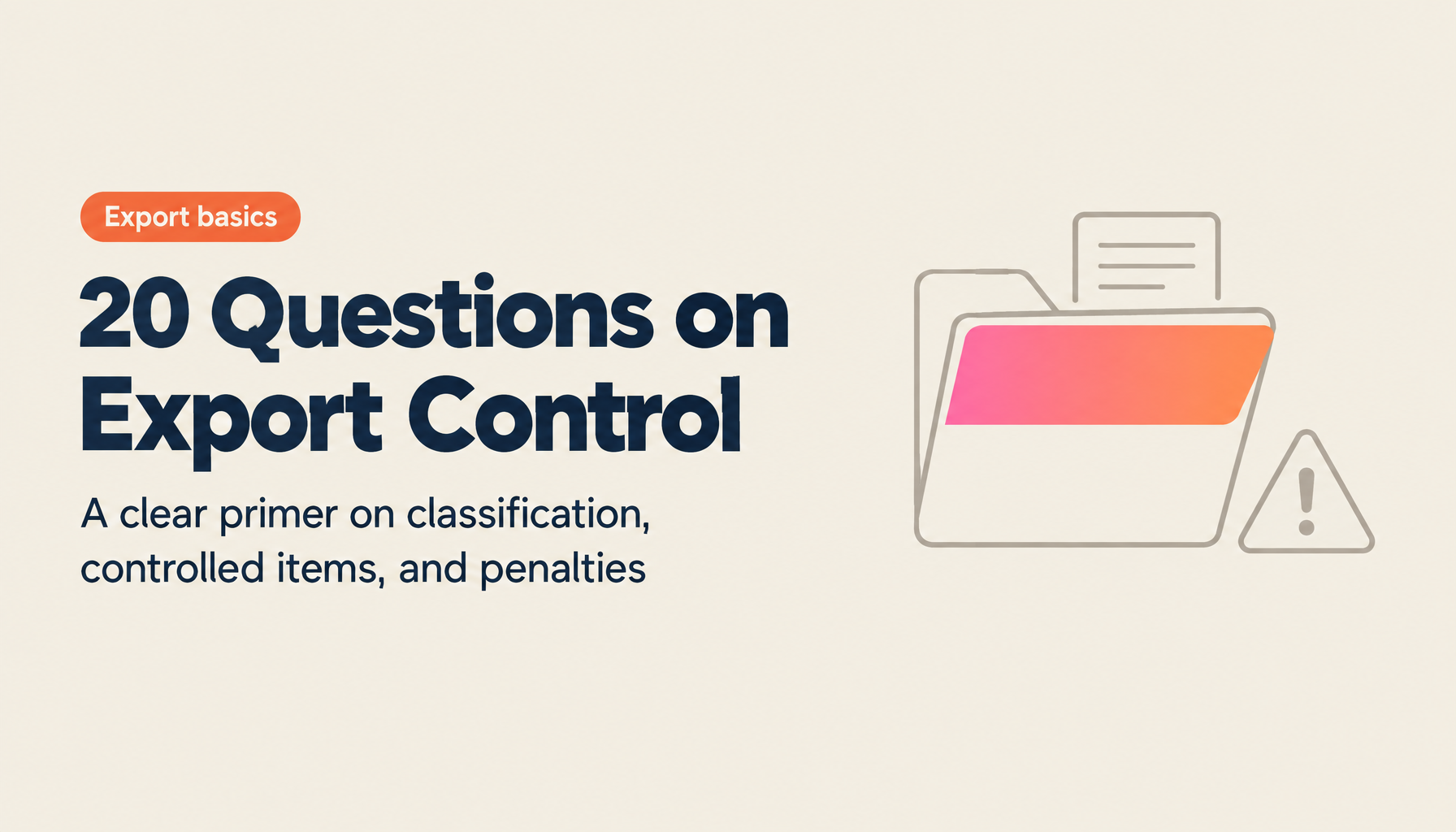 Top 20 FAQs on Export Control Basics — Export Classification, Controlled Items, and Penalties Explained Clearly
