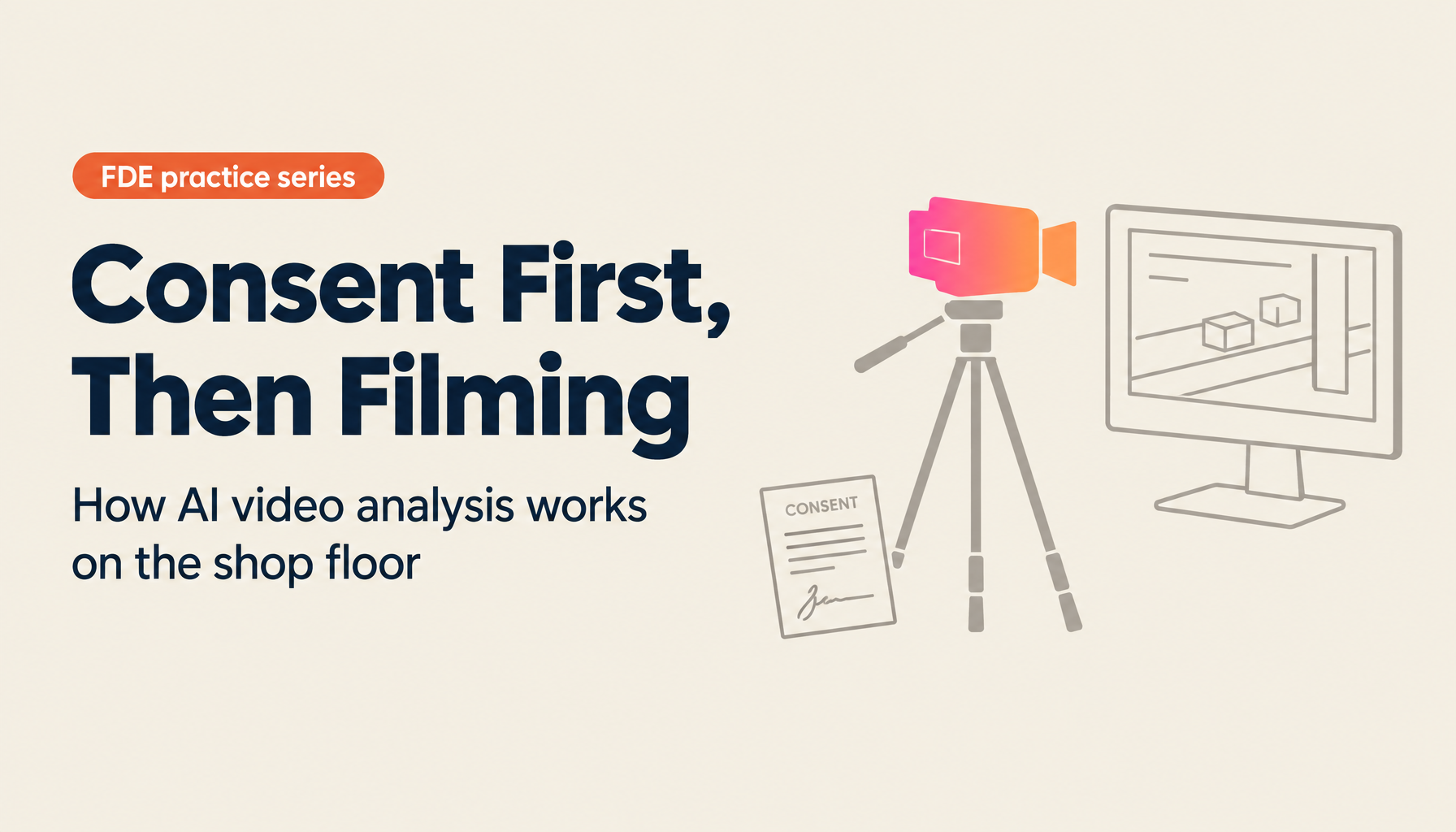 Filming the Shop Floor and Analyzing It with AI | Consent, Camera Setup, and the Analysis Pattern
