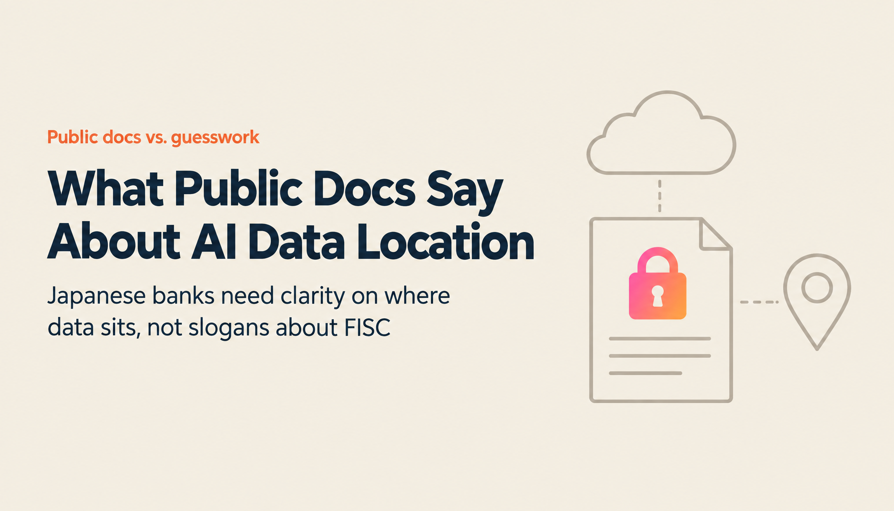 Generative AI at Japanese Banks: What the Public Documents Say About Where Data Sits