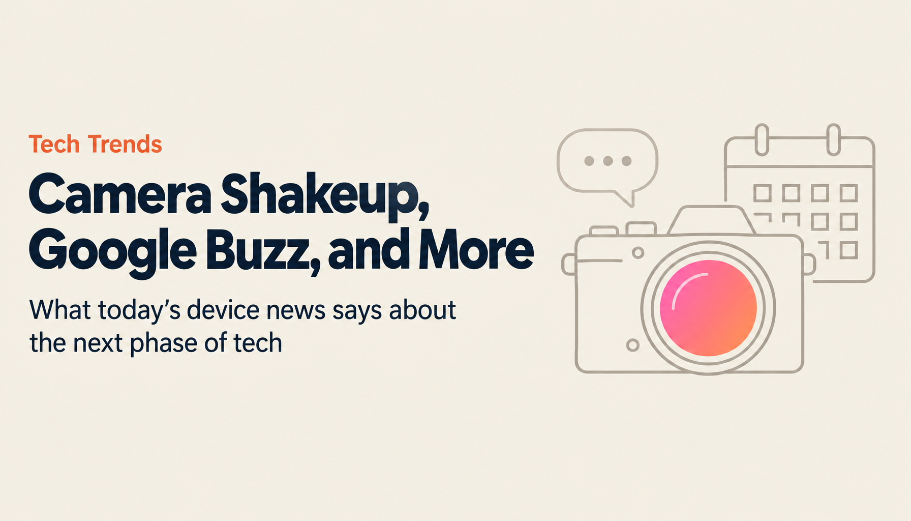 Latest Tech Trends Analysis: Camera Industry Innovation, Google Event Outlook, and the Future of Entertainment