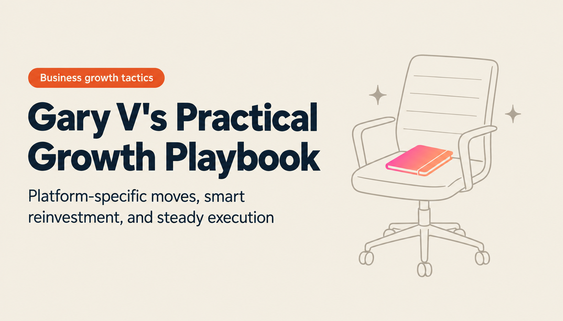 Gary V's Playbook: Practical Strategies for Accelerating Business Growth