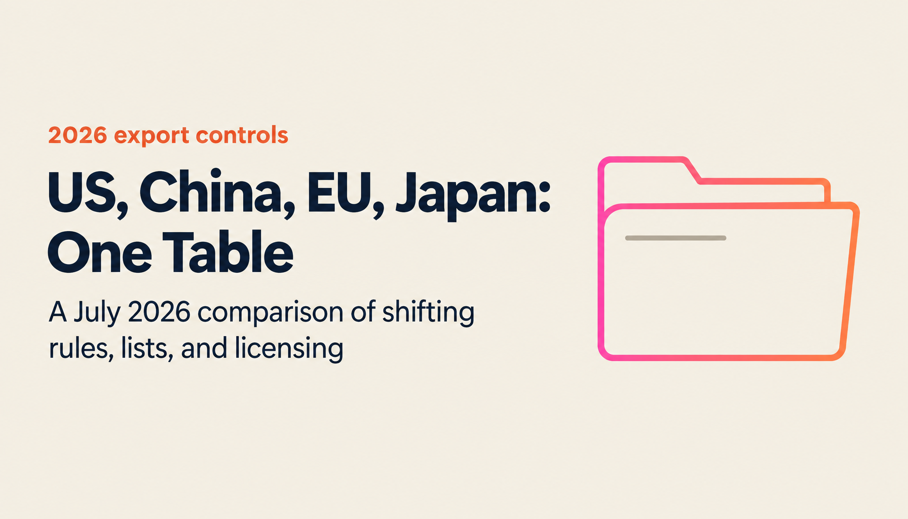 Export Controls 2026: US, China, EU, Japan, and Asia in One Comparison Table