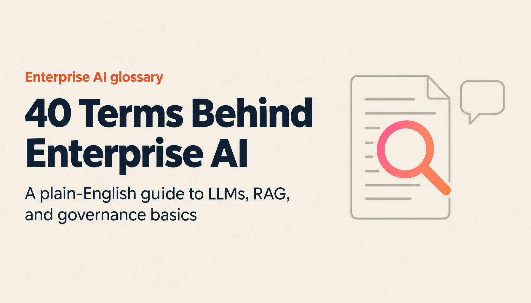 Enterprise AI Glossary: 40 Key Terms — LLM, RAG, GraphRAG, Hallucination, and More — Explained for Non-Technical Readers