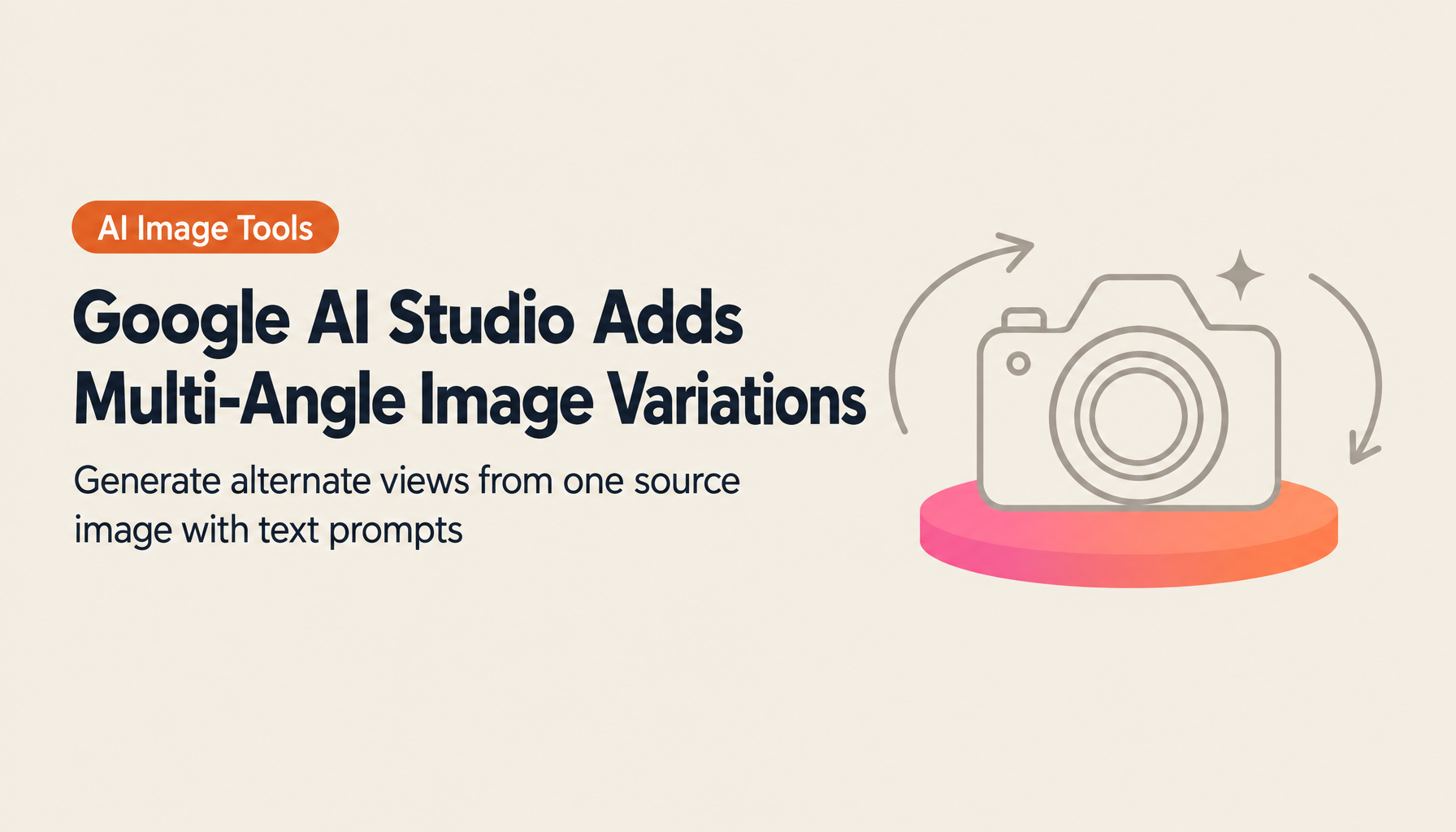 Google AI Studio's New Image Generation Features: Multi-Angle Variation from a Single Image