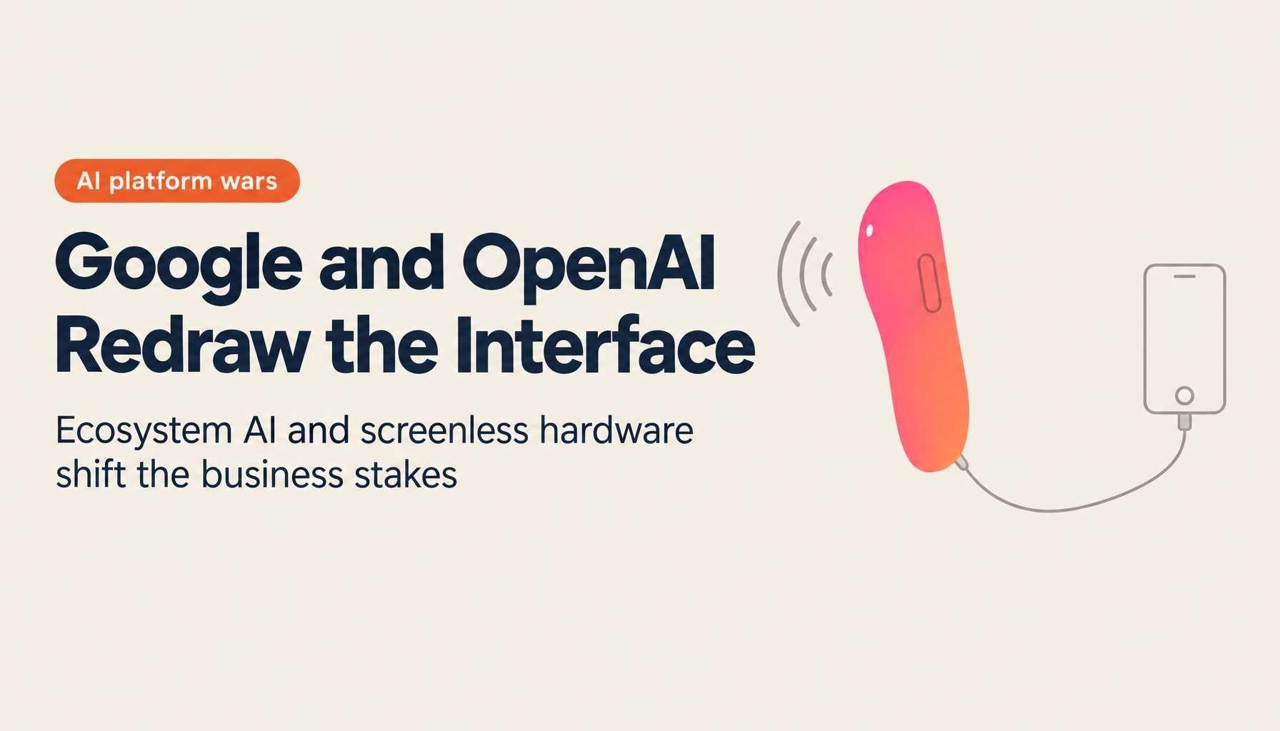 Google I/O Unified AI Strategy and OpenAI's Hardware Bet: The Generative AI Platform Wars