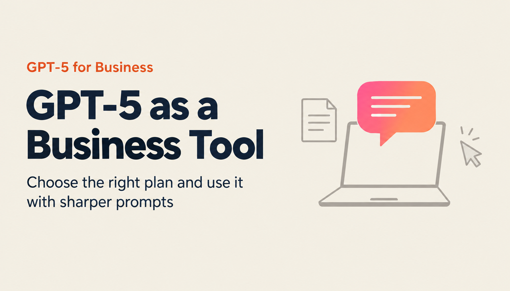 GPT-5 for Business: From Beginner to Professional Use — Features, Plans, and Practical Strategy
