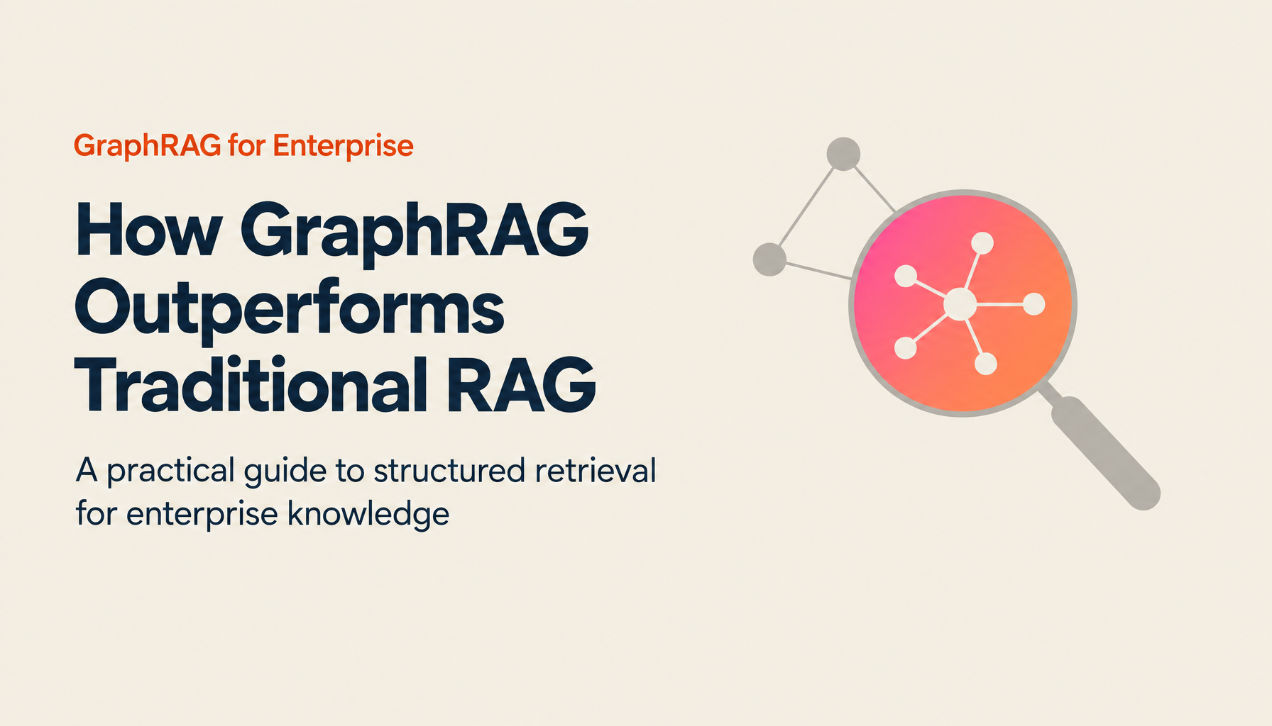 What Is GraphRAG? How It Differs from Conventional RAG and Where It Delivers Real Value for Enterprises