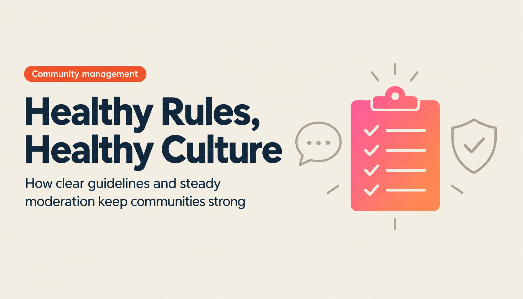 Writing Community Guidelines and Building Culture: The Art of Healthy Community Management