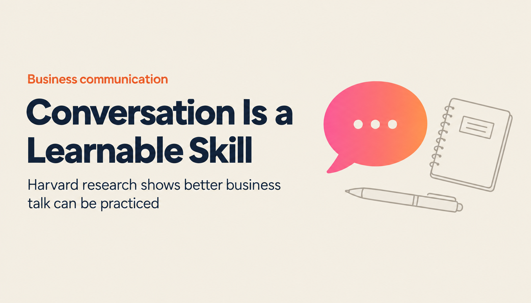 Conversation Is a Skill: How the Harvard 'TALK' Framework Can Dramatically Improve Business Communication