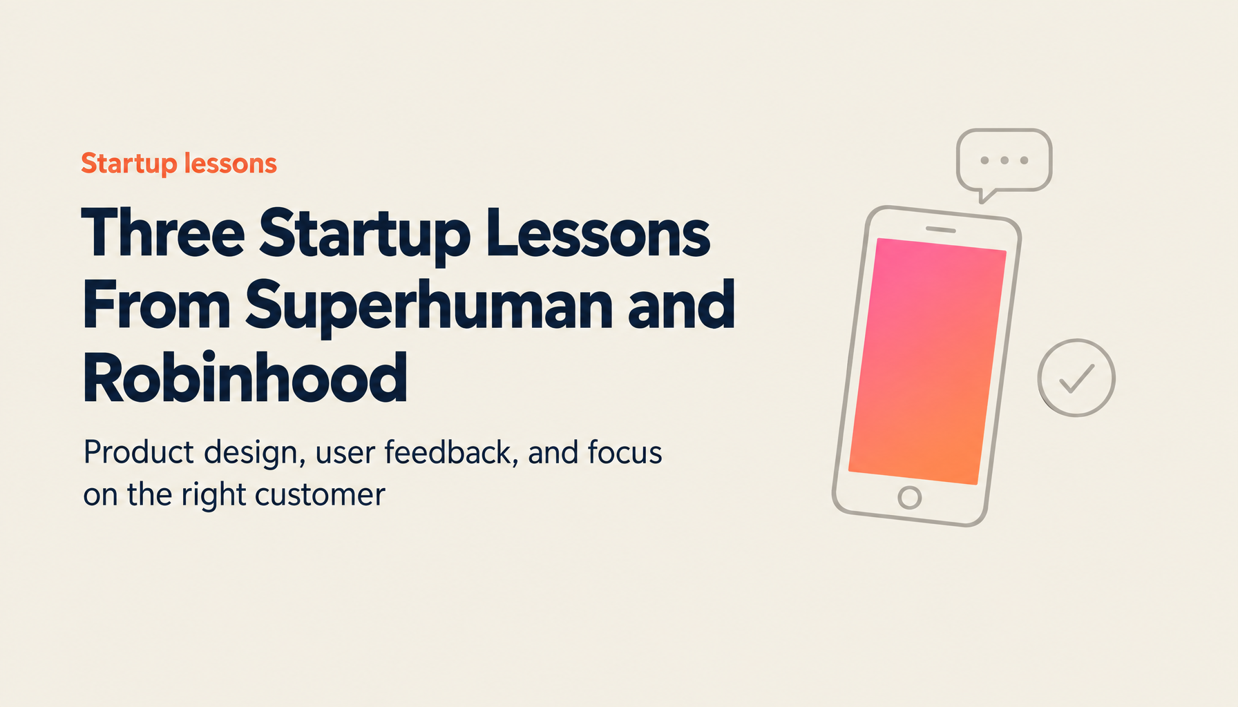 Startup Success Secrets Revealed by the Founders of Superhuman and Robinhood