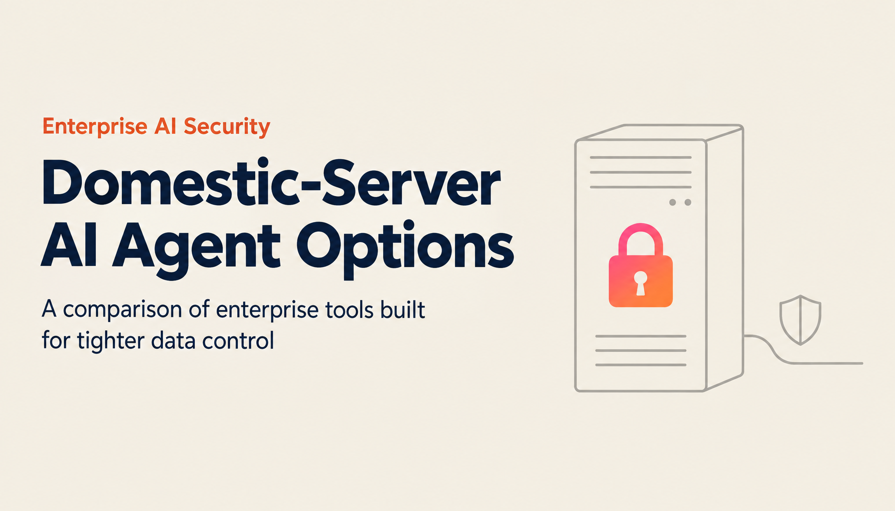High-Security AI Agent Comparison 2026: Enterprise Tools You Can Trust with Domestic Servers