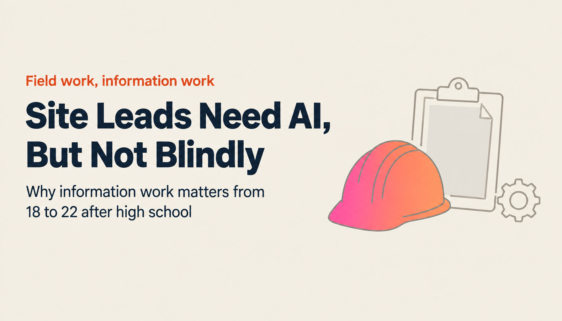 Site Leads in the AI Era: Why Information Work Matters, and Designing Ages 18–22 After High School [Part 2]