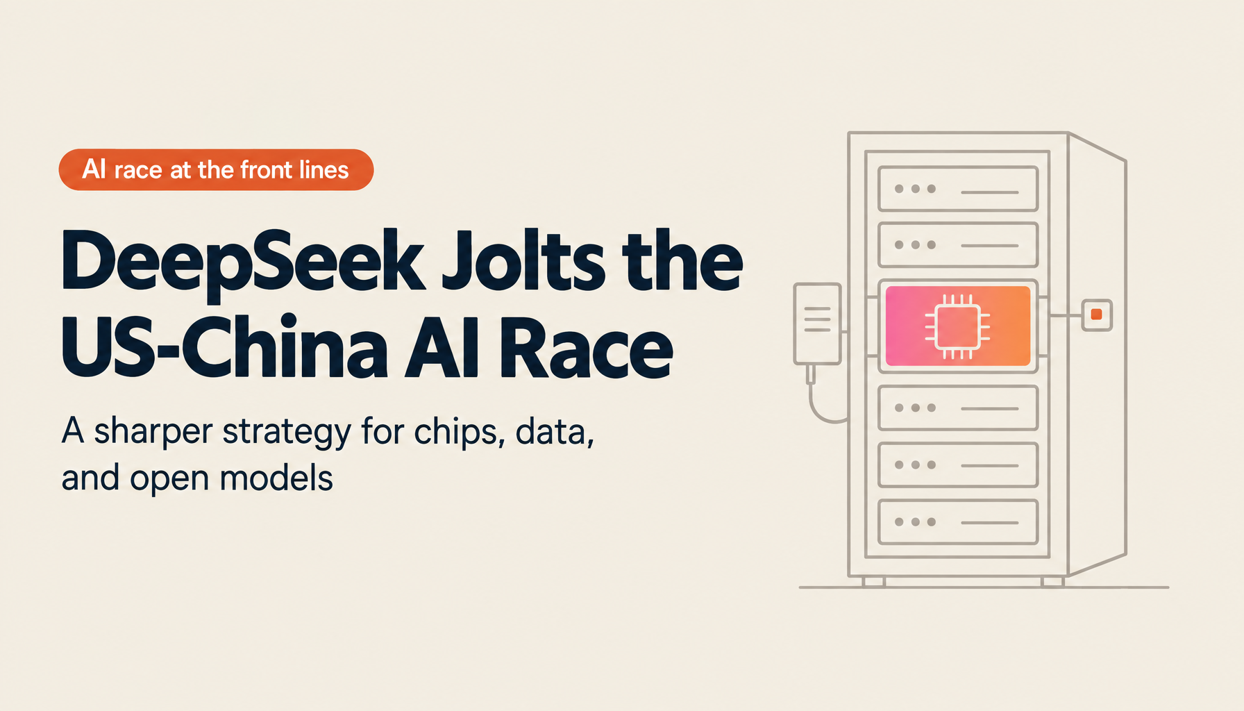 The US-China AI Race at the Front Lines: The DeepSeek Shock and America's Multi-Pronged Strategy
