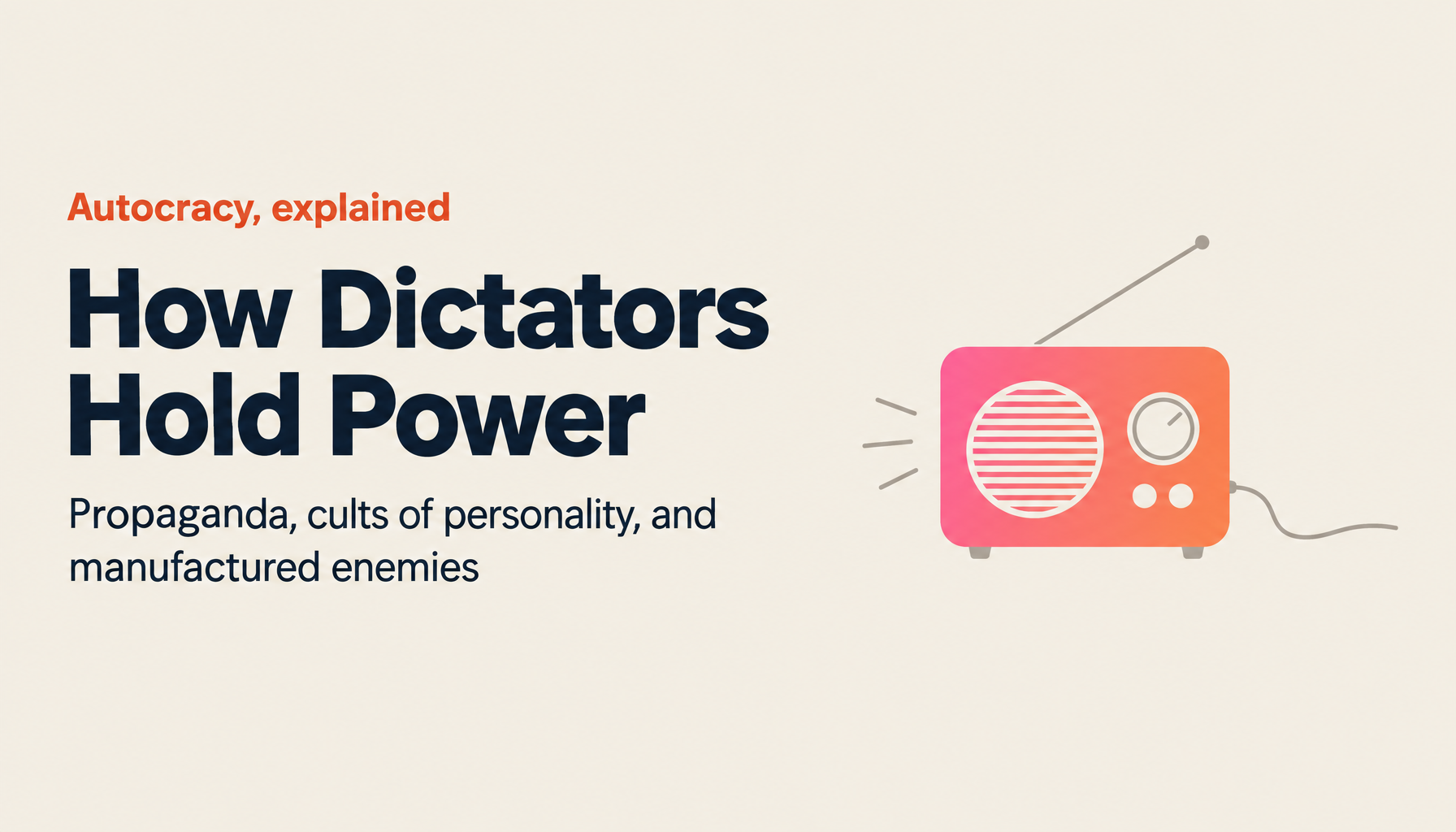 How Do Dictators Stay in Power? The Reality of Autocratic Rule, As Told by History