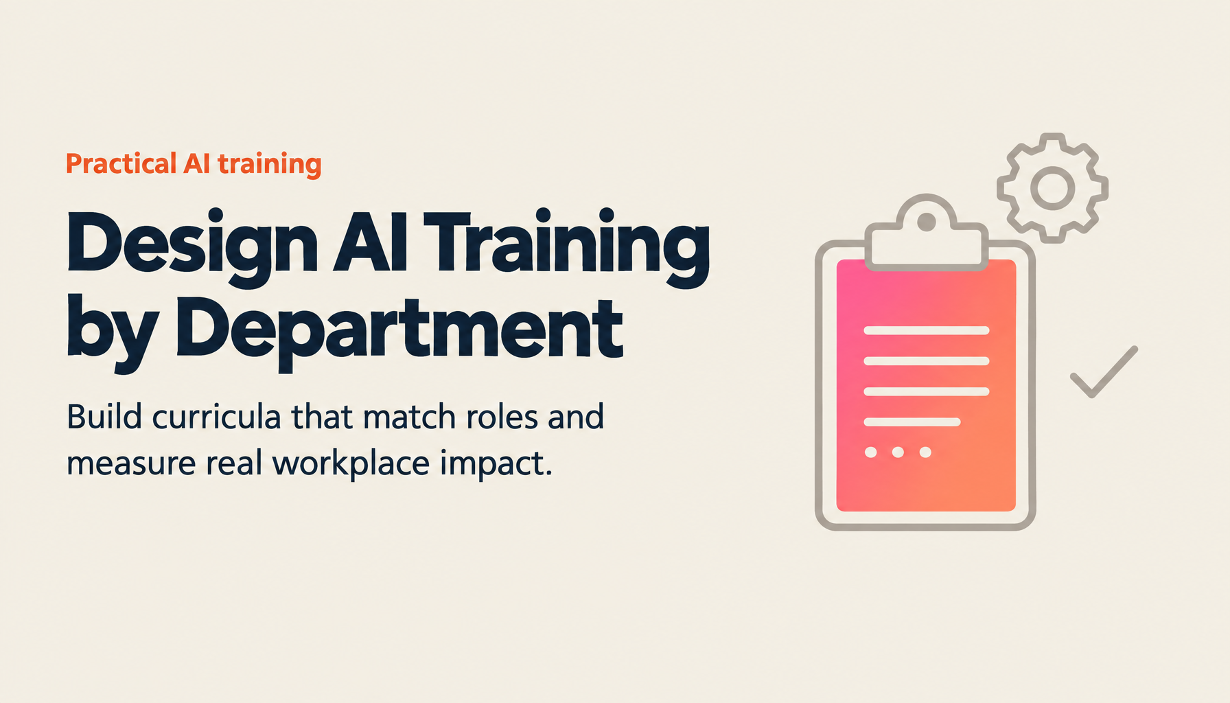 How to Design an AI Training Program — A Practical Guide to Department-Specific Curricula and Impact Measurement