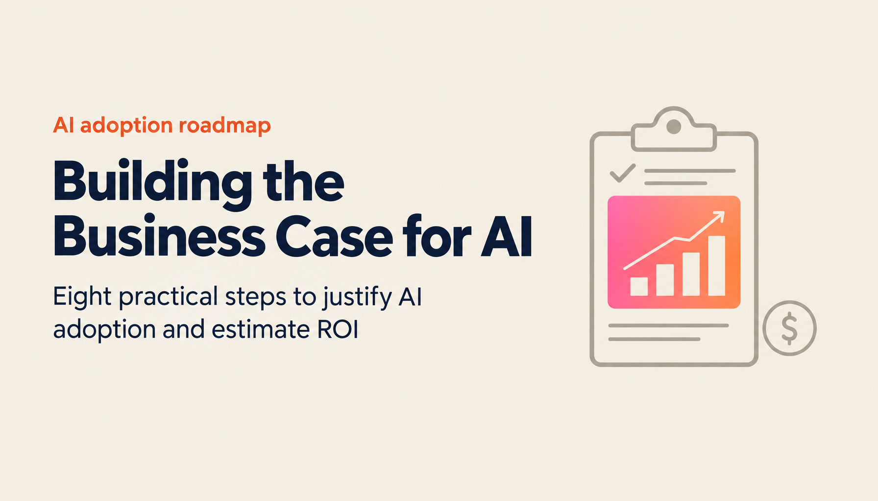 8 Steps to AI Adoption — Writing the Business Case and Calculating ROI
